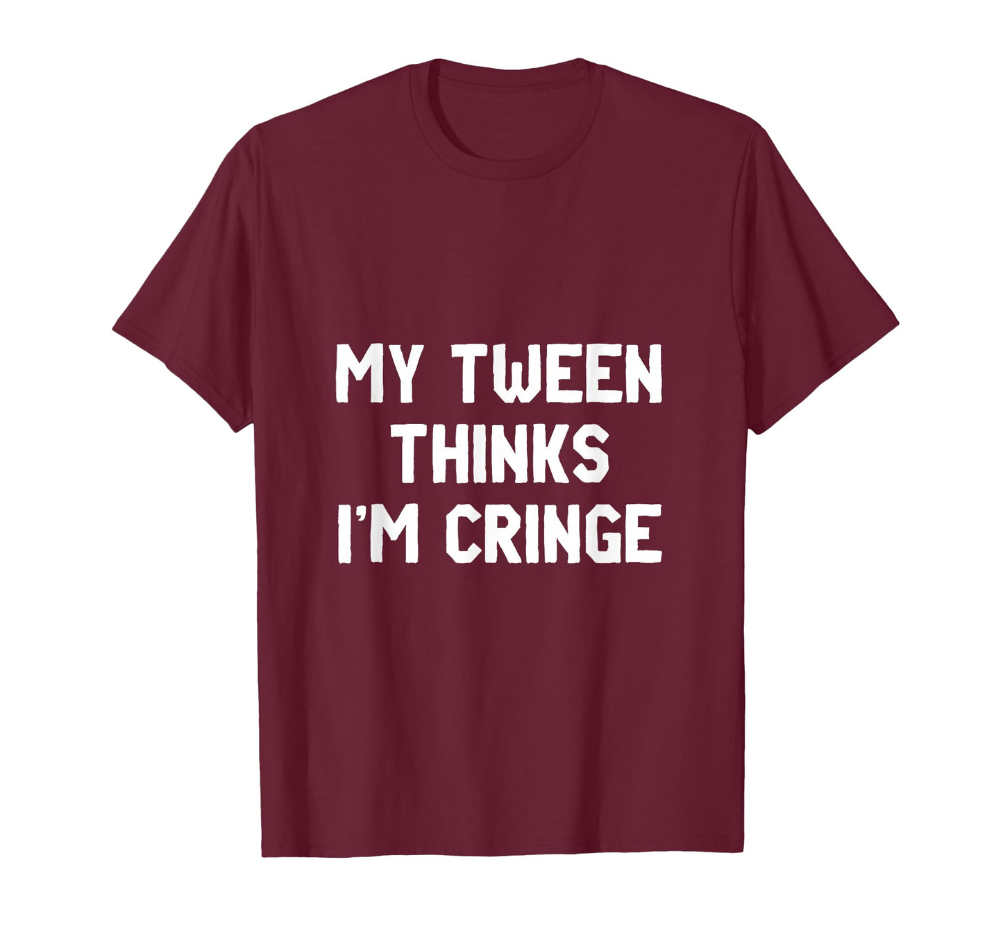 My Tween Thinks I'm Cringe | Funny Mom Humor T-Shirt