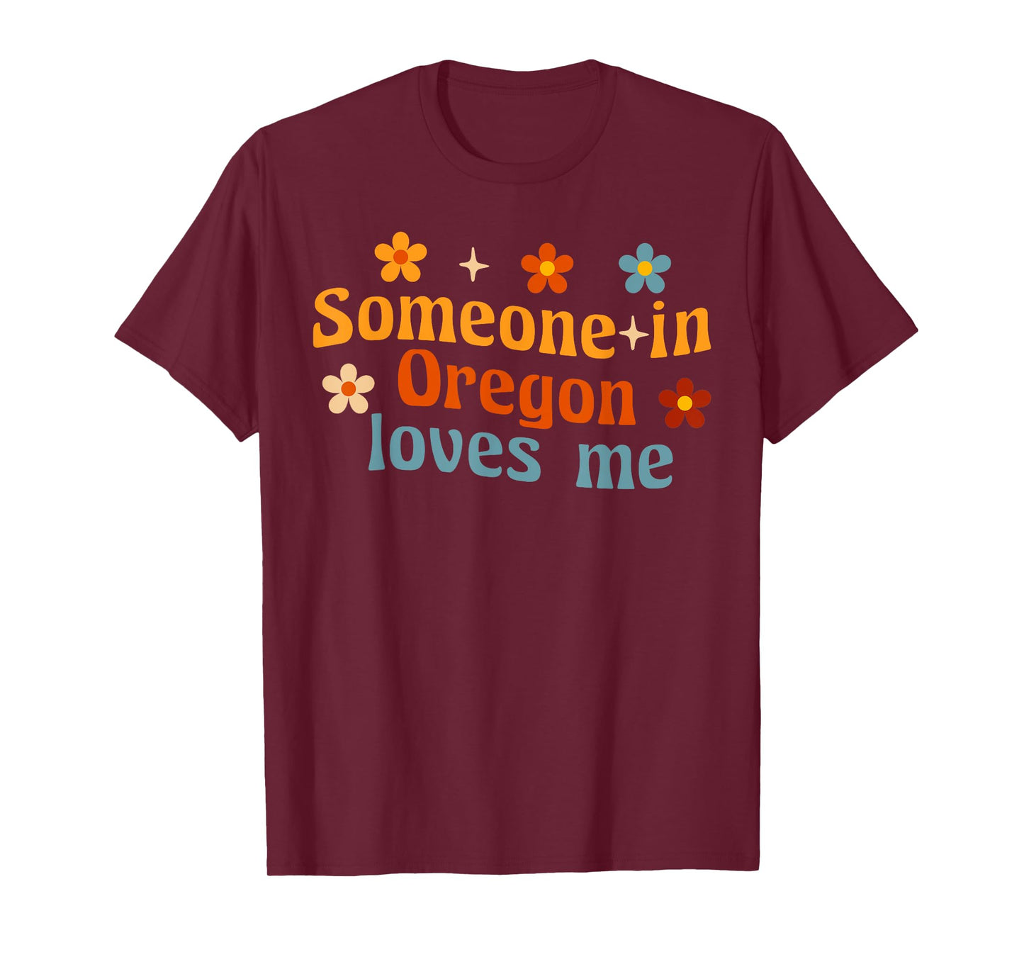 Someone In Oregon Loves Me T-Shirt