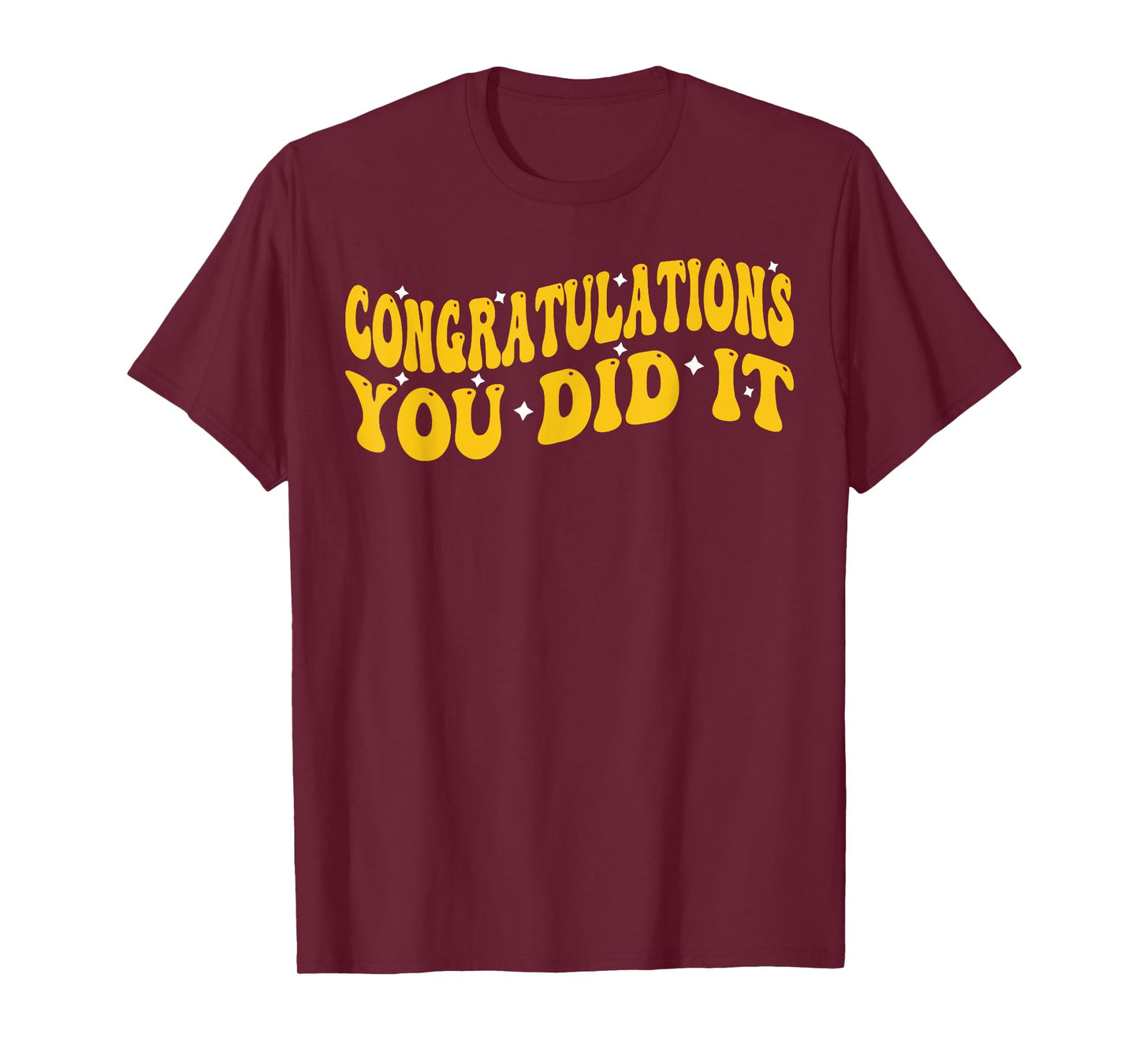 Congratulations You Did It, Groovy Promotion Win Graduation T-Shirt