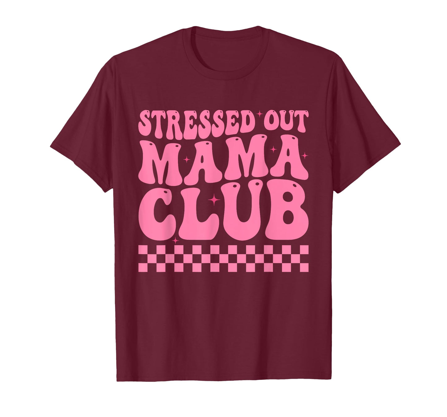 Stressed Out Mama Club Pink Checkered Moms Cute Mother's Day T-Shirt