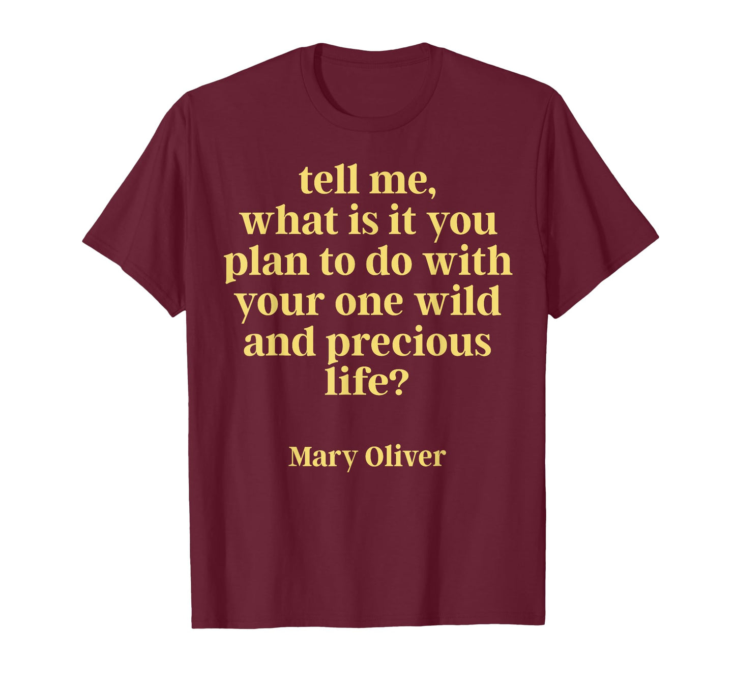 Tell Me What Is It You Plan To Do With Your One Wild T-Shirt