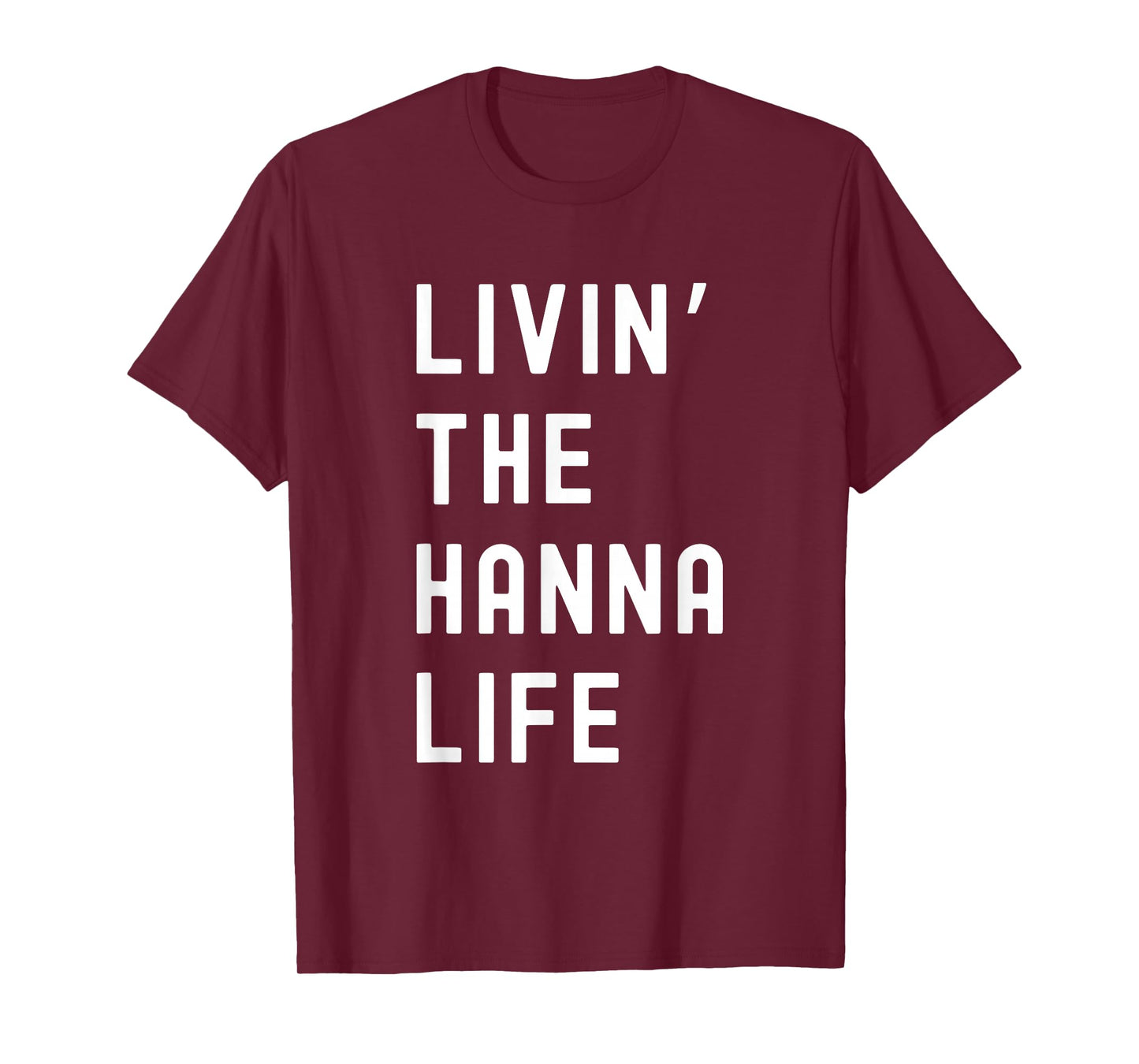 Hanna Living The Hanna Life Name Funny T-Shirt