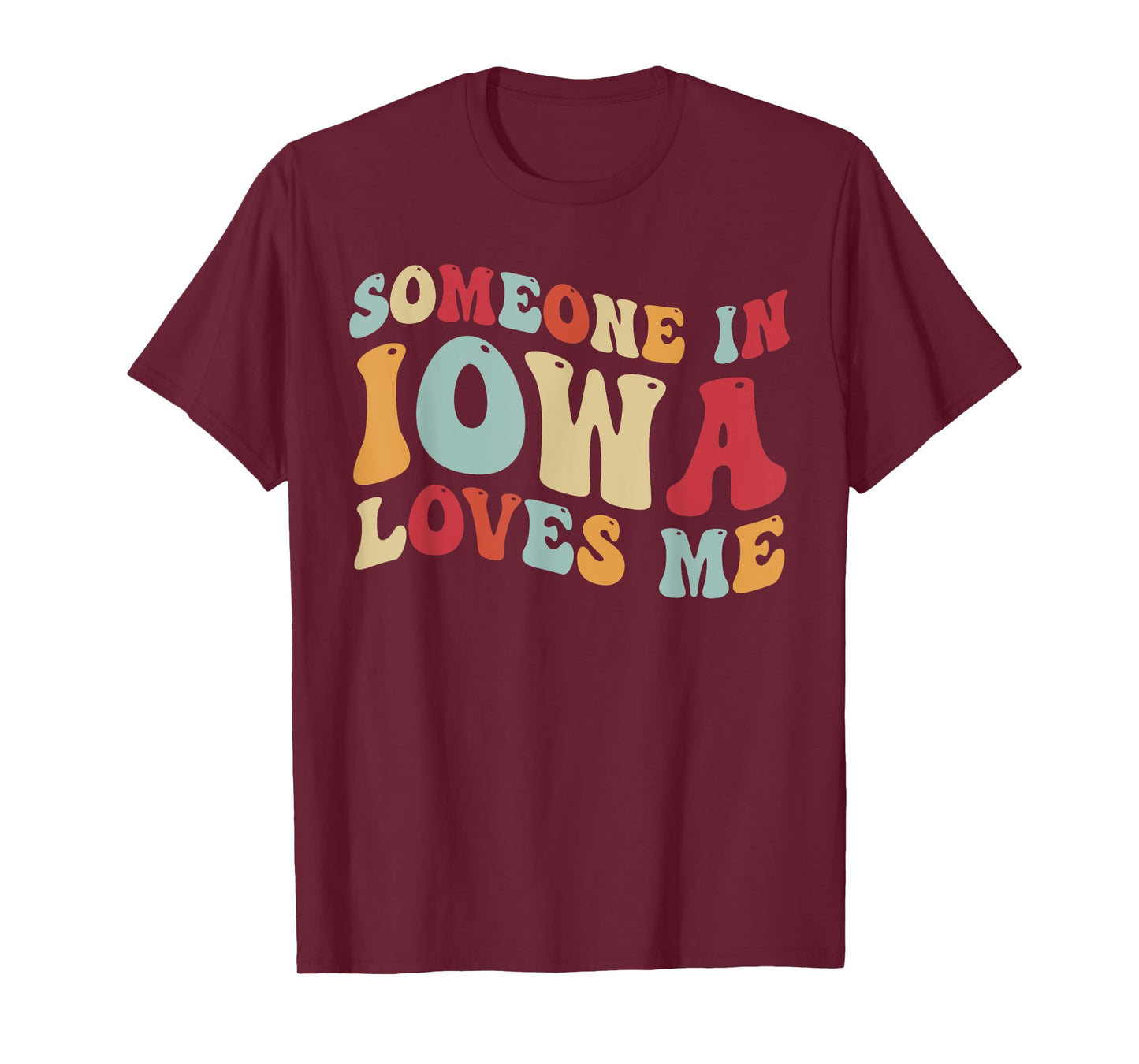 Someone In Iowa Loves Me T-Shirt