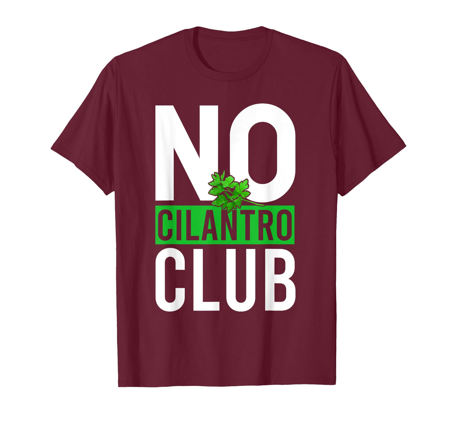 No Cilantro - Cilantro Hater - I Hate Cilantro T-Shirt