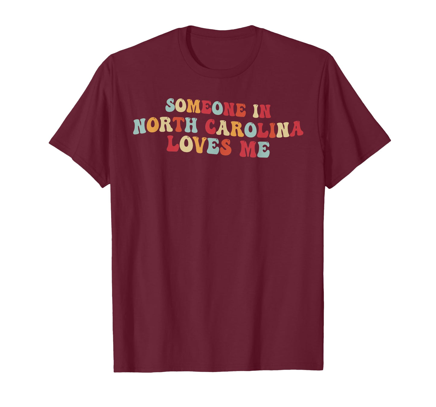 Someone In North Carolina Loves Me T-Shirt