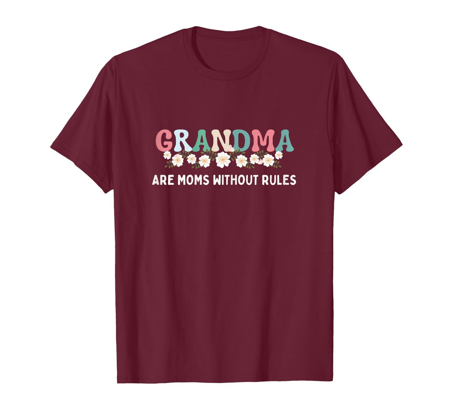 Grandma Are Moms Without Rules Funny Mother Grandma Floral T-Shirt