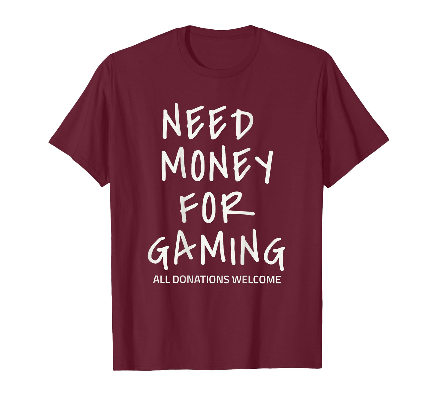 Need Money for Gaming Funny Gamer Design (Text on Back) T-Shirt