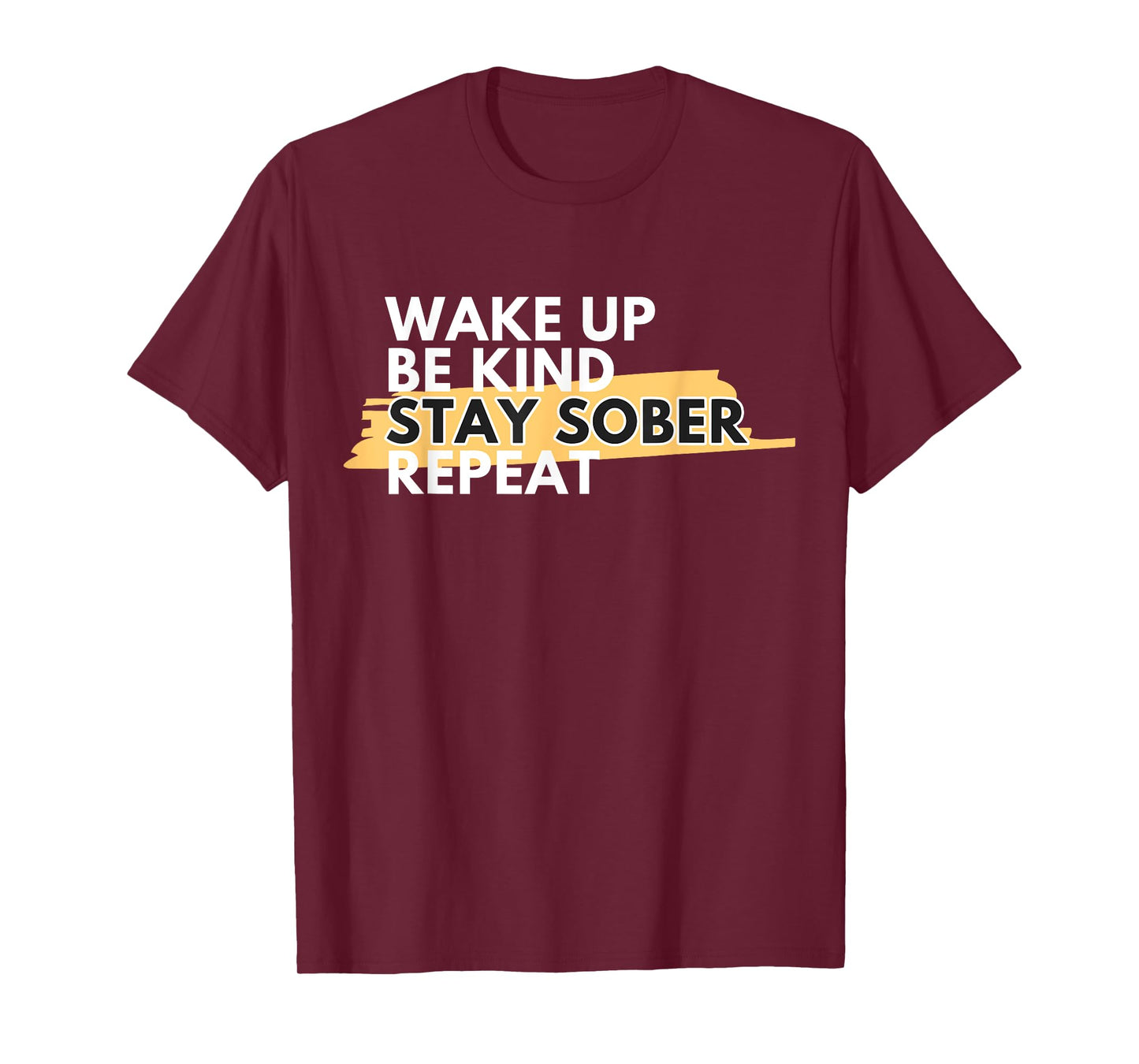 Wake Up Be Kind Stay Sober T-Shirt