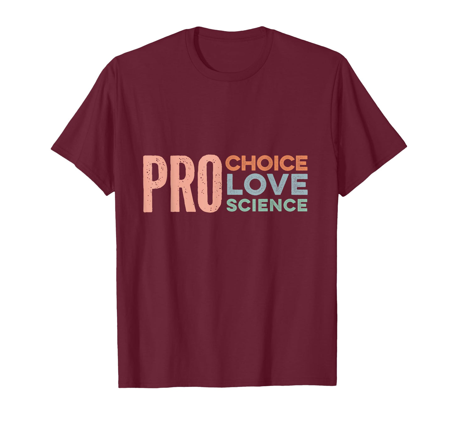 Pro Choice Pro Love Pro Science Merch - Reproductive Rights T-Shirt
