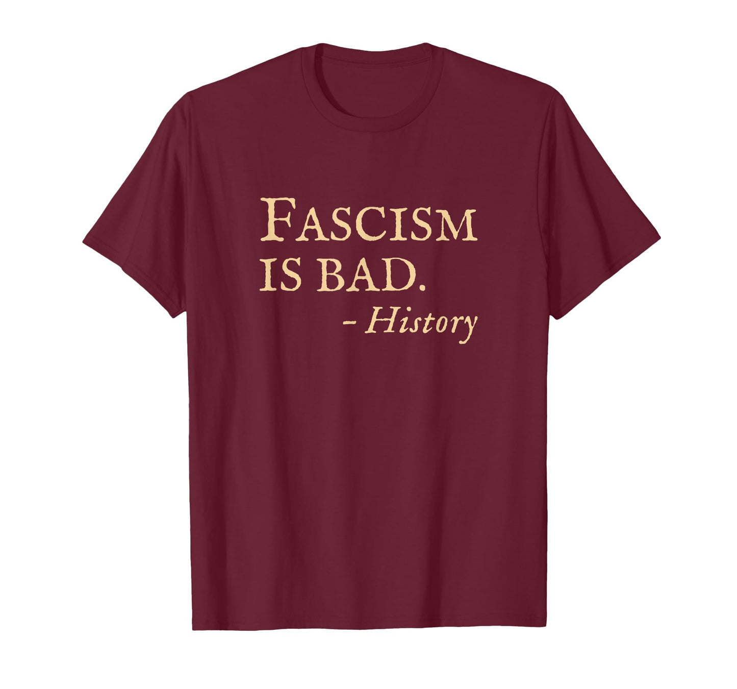 Anti Fascism Funny Sarcastic History Quote T-Shirt