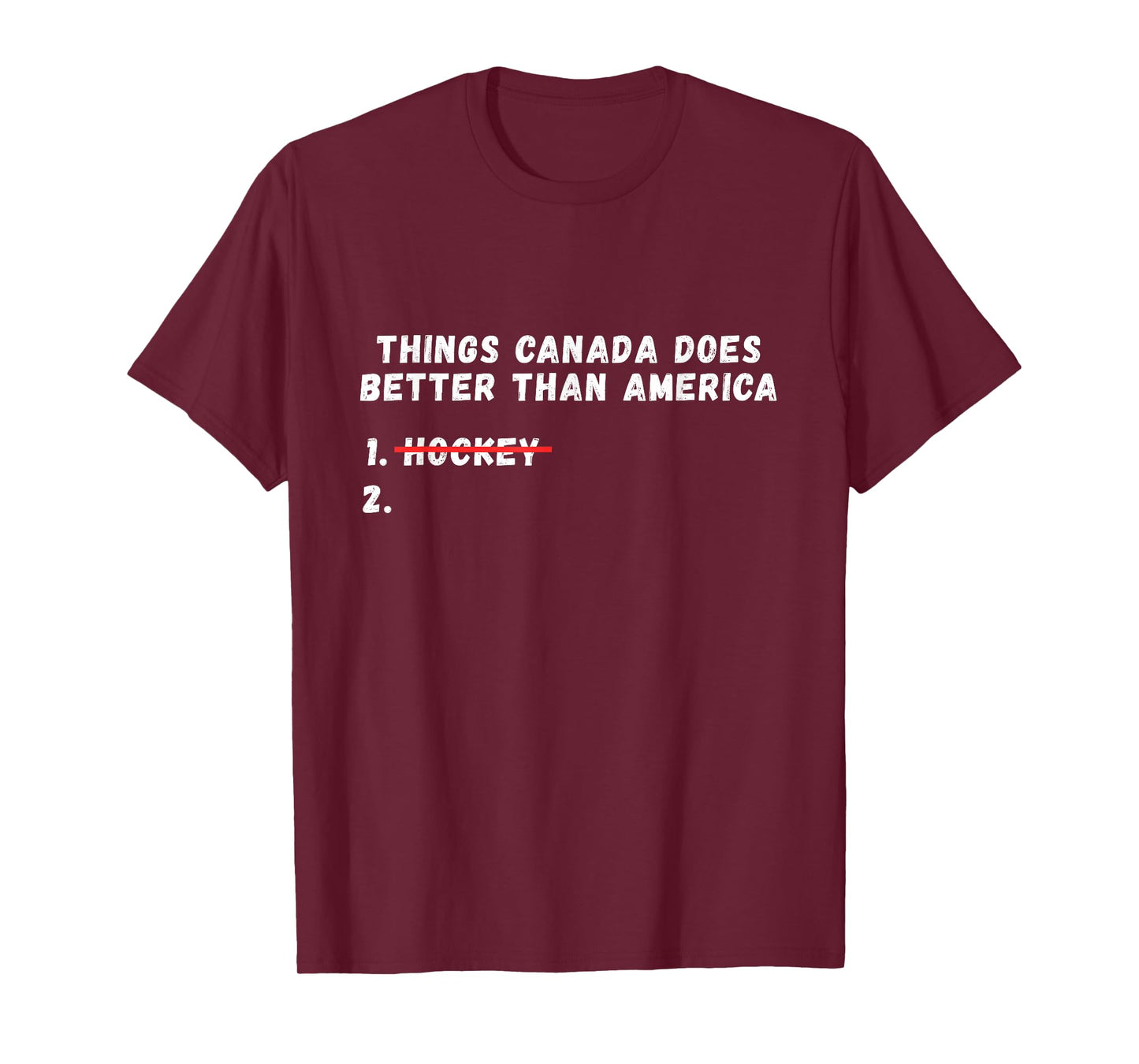 Things Canada Does Better Than America T-Shirt - T-Shirt | Maroon