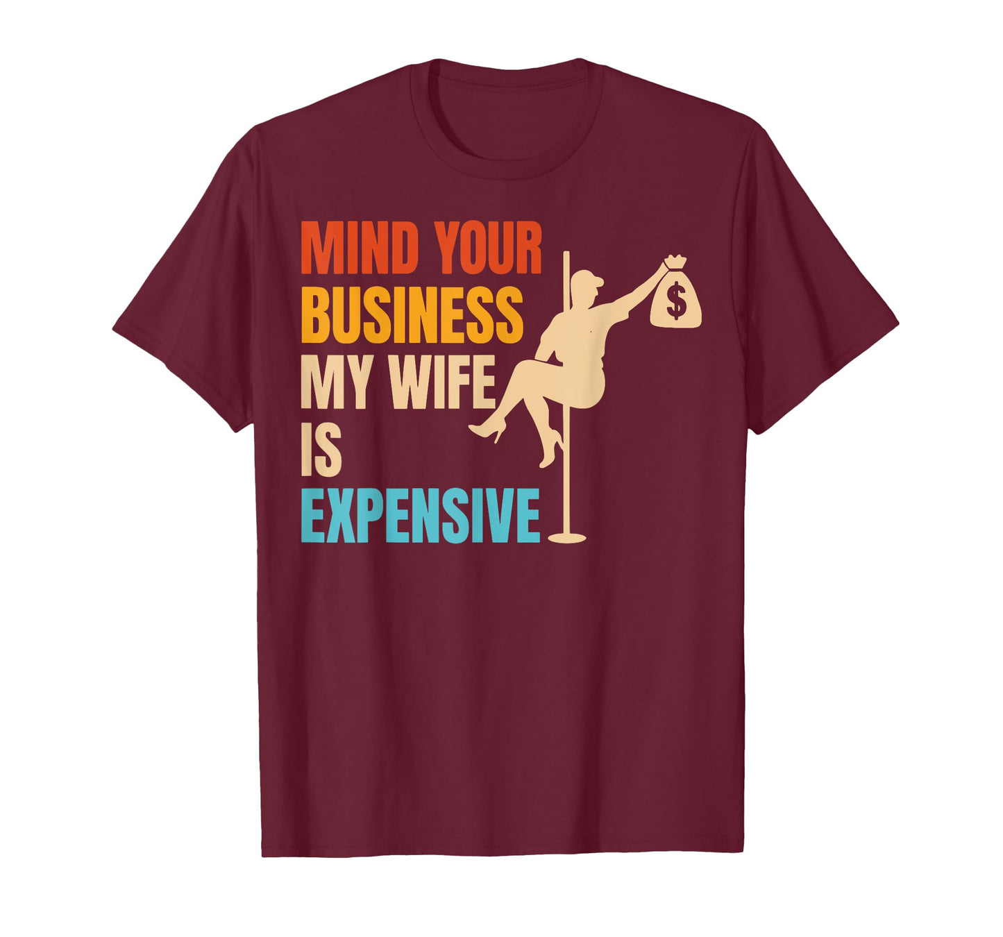 Mind Your Business My Wife is Expensive T-Shirt