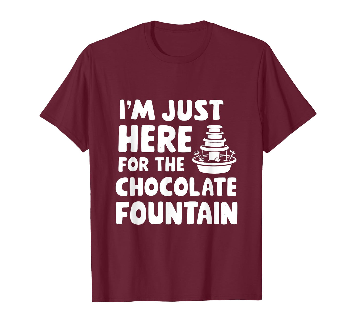 I'm Just Here for The Chocolate Fountain Dessert Dip Buffet T-Shirt
