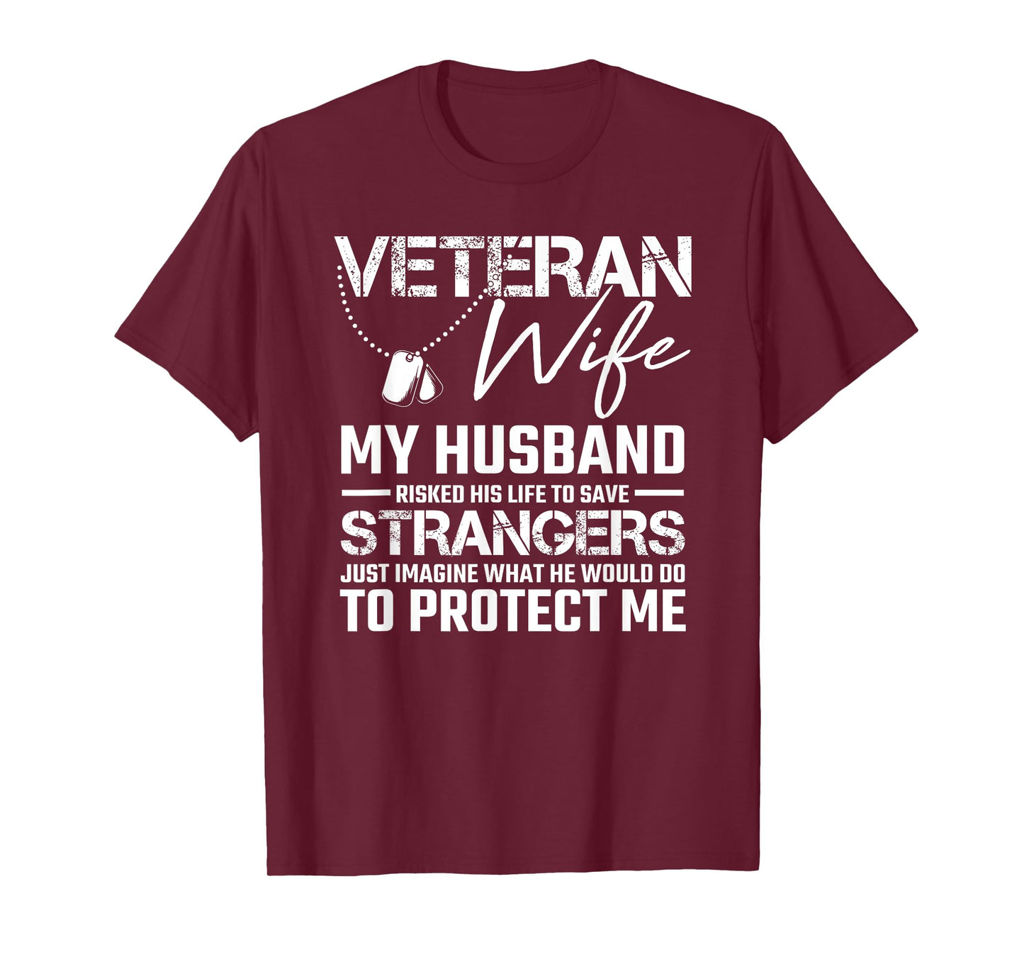 Veteran wife my husband risked his life to save strangers T-Shirt