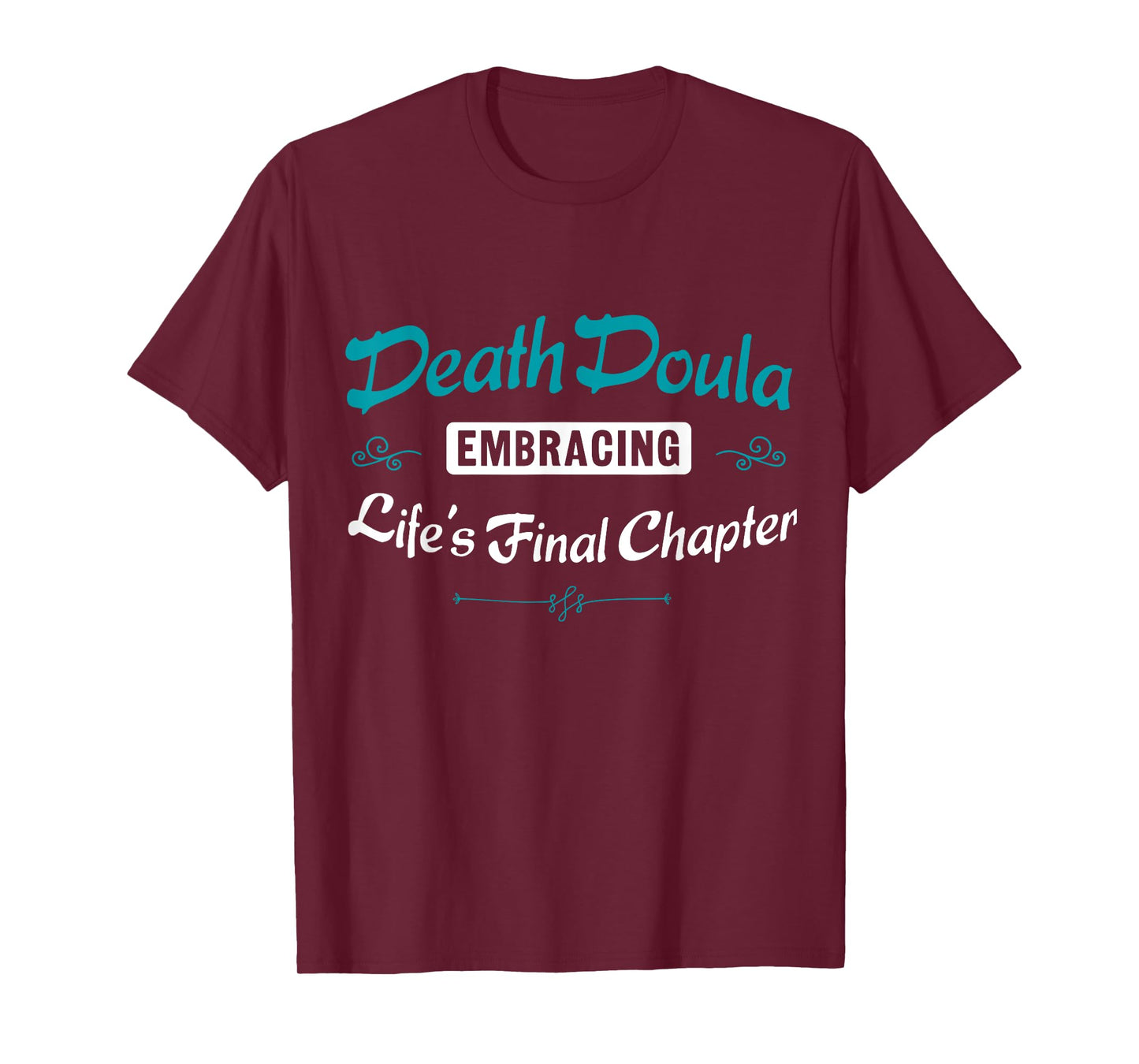 Death Doula Embracing Life's Final Chapter Job T-Shirt