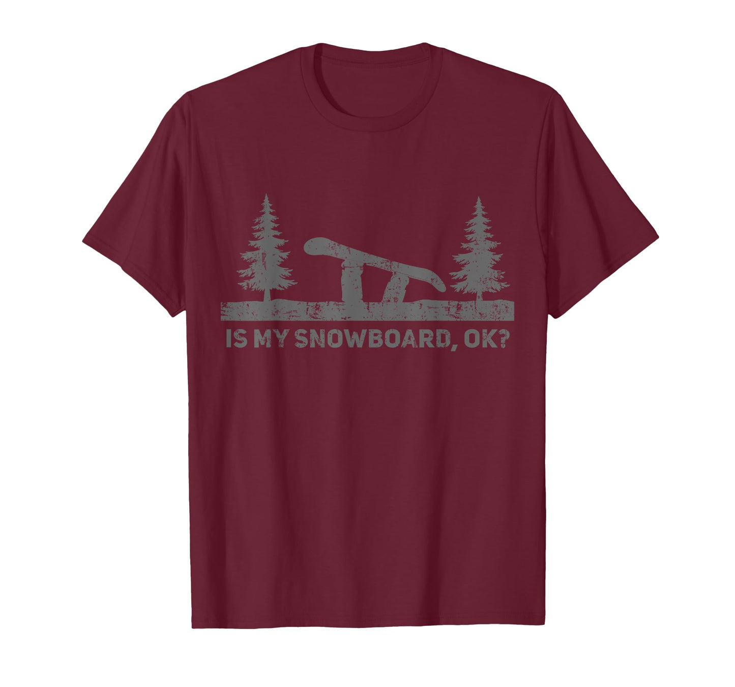 Is My Snowboard Ok Funny Snowboarding Snowboard Birthday T-Shirt