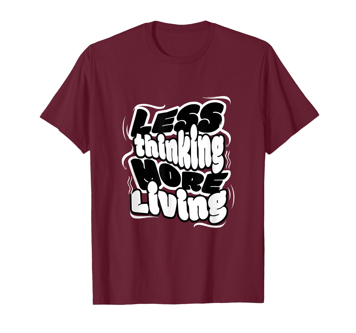 Less Thinking More Living Minimalist Motivational Quote Tee T-Shirt
