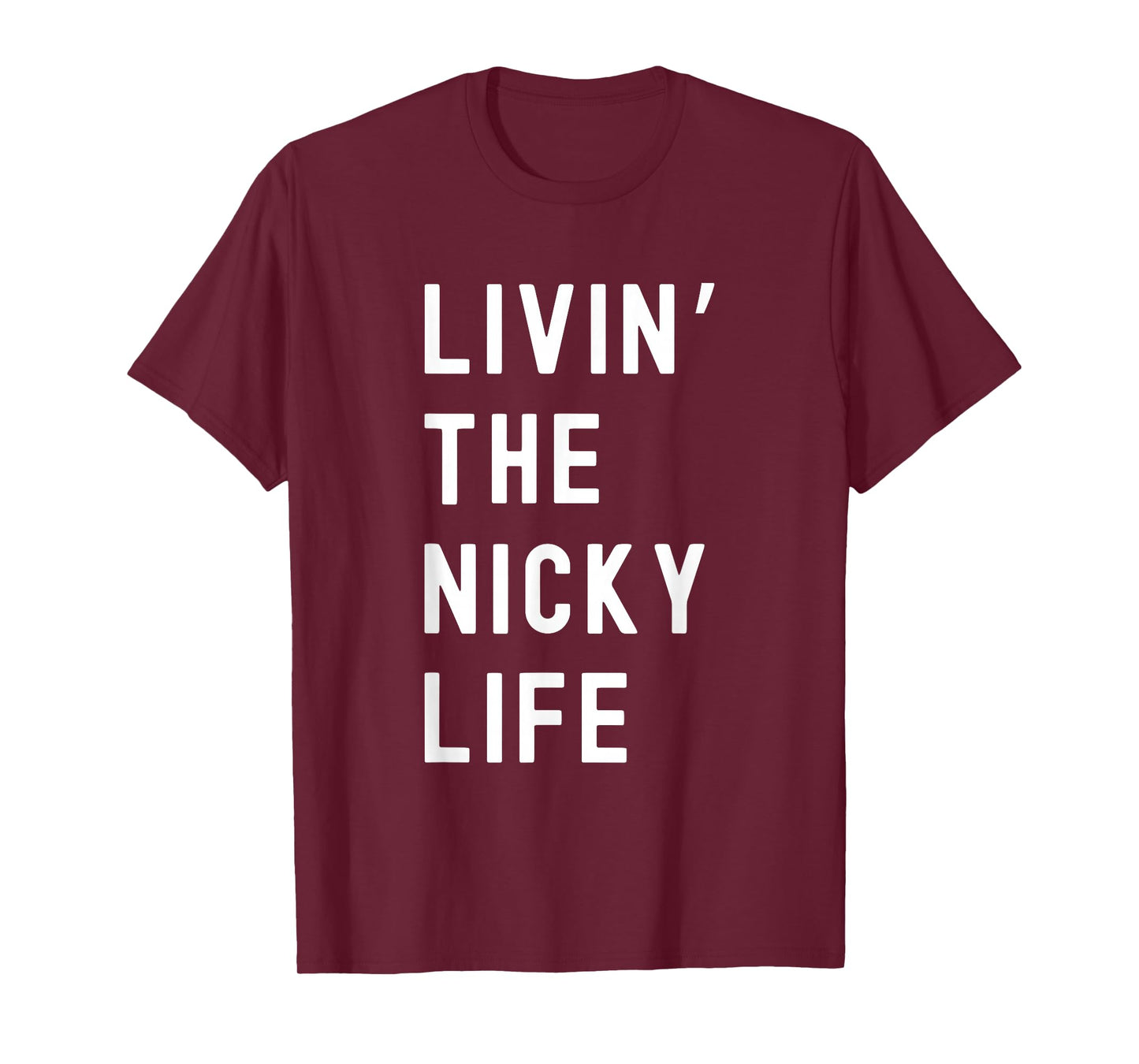 Nicky Living The Nicky Life Name Funny T-Shirt