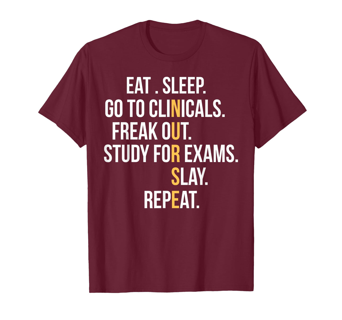 Nurse Eat Sleep Go To Clinicals Freak Out Study For Exams T-Shirt