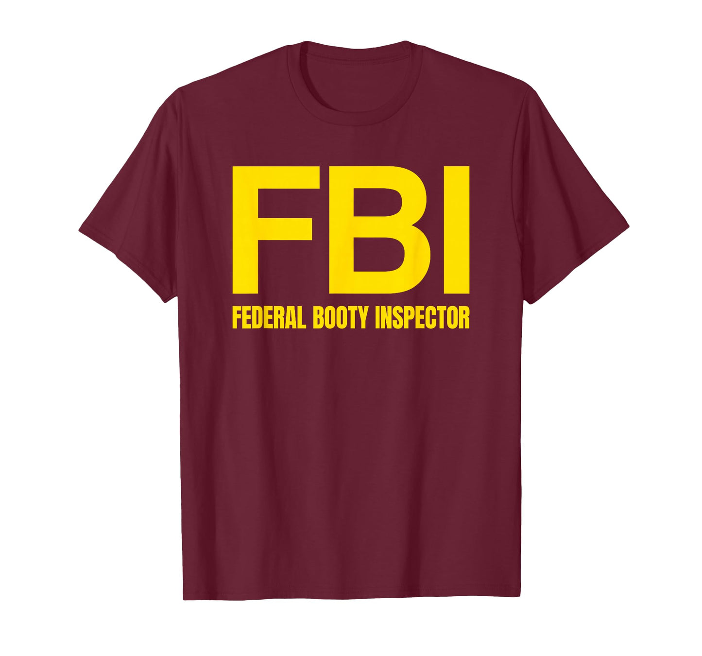 FBI - FEDERAL BOOTY INSPECTOR X Only Love Date Fans Irony T-Shirt