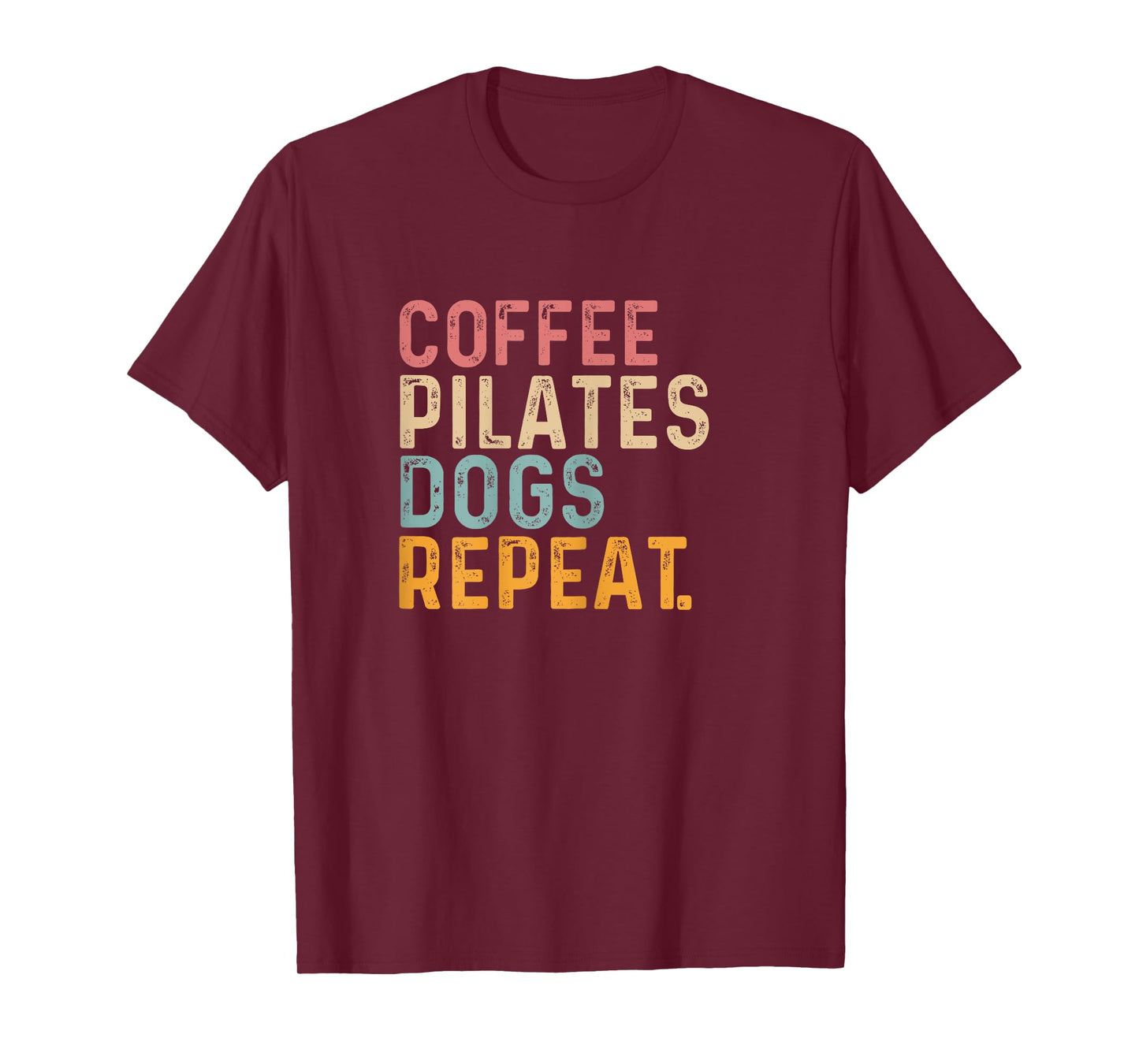 Coffee Pilates Dogs Repeat - Fun Pilate And Coffee Lover T-Shirt