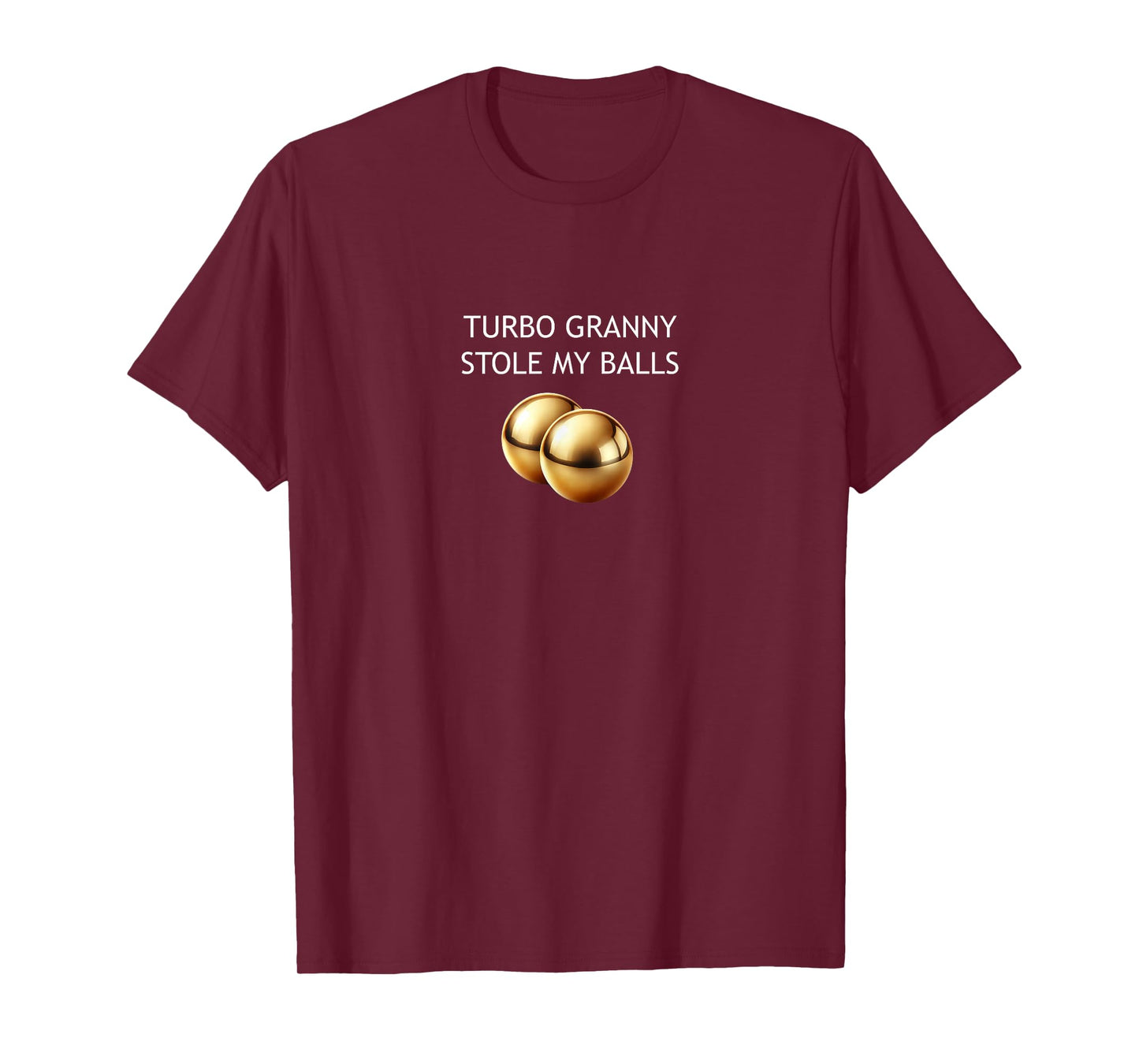 TURBO GRANNY STOLE MY BALLS T-Shirt