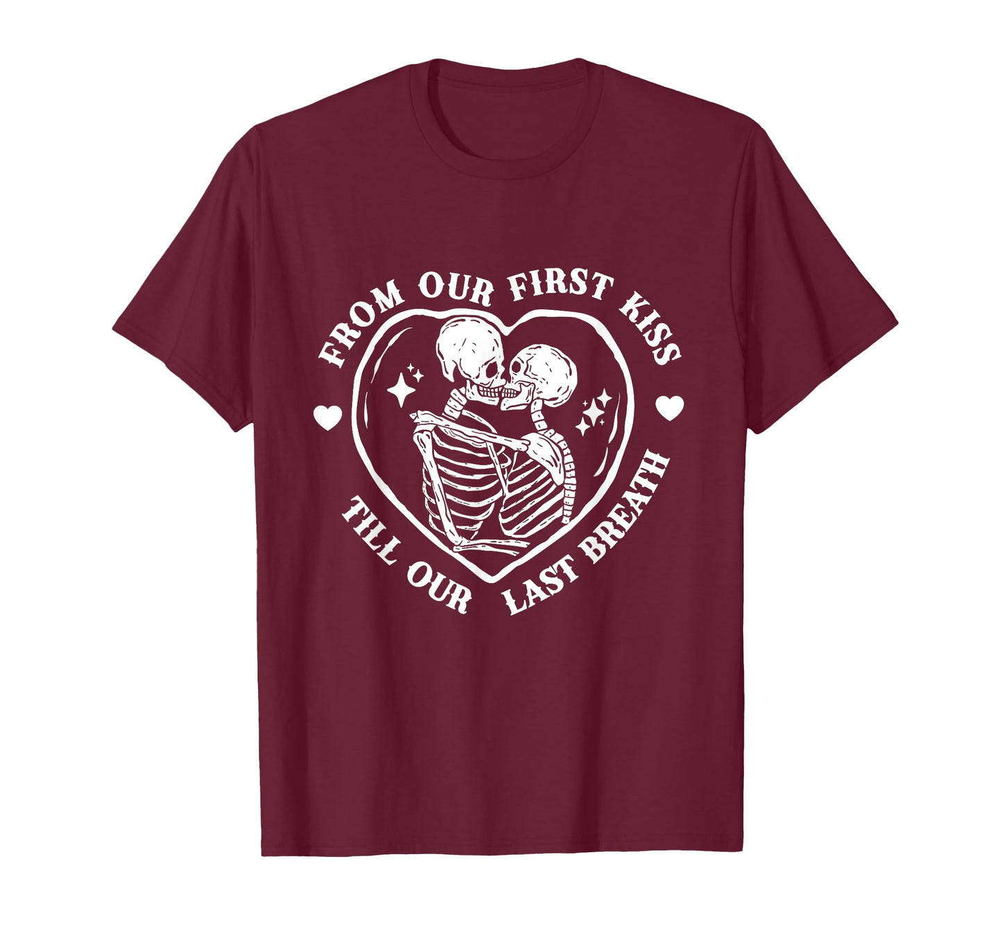 From Our First Kiss Till Our Last Breath Skeleton Romance T-Shirt