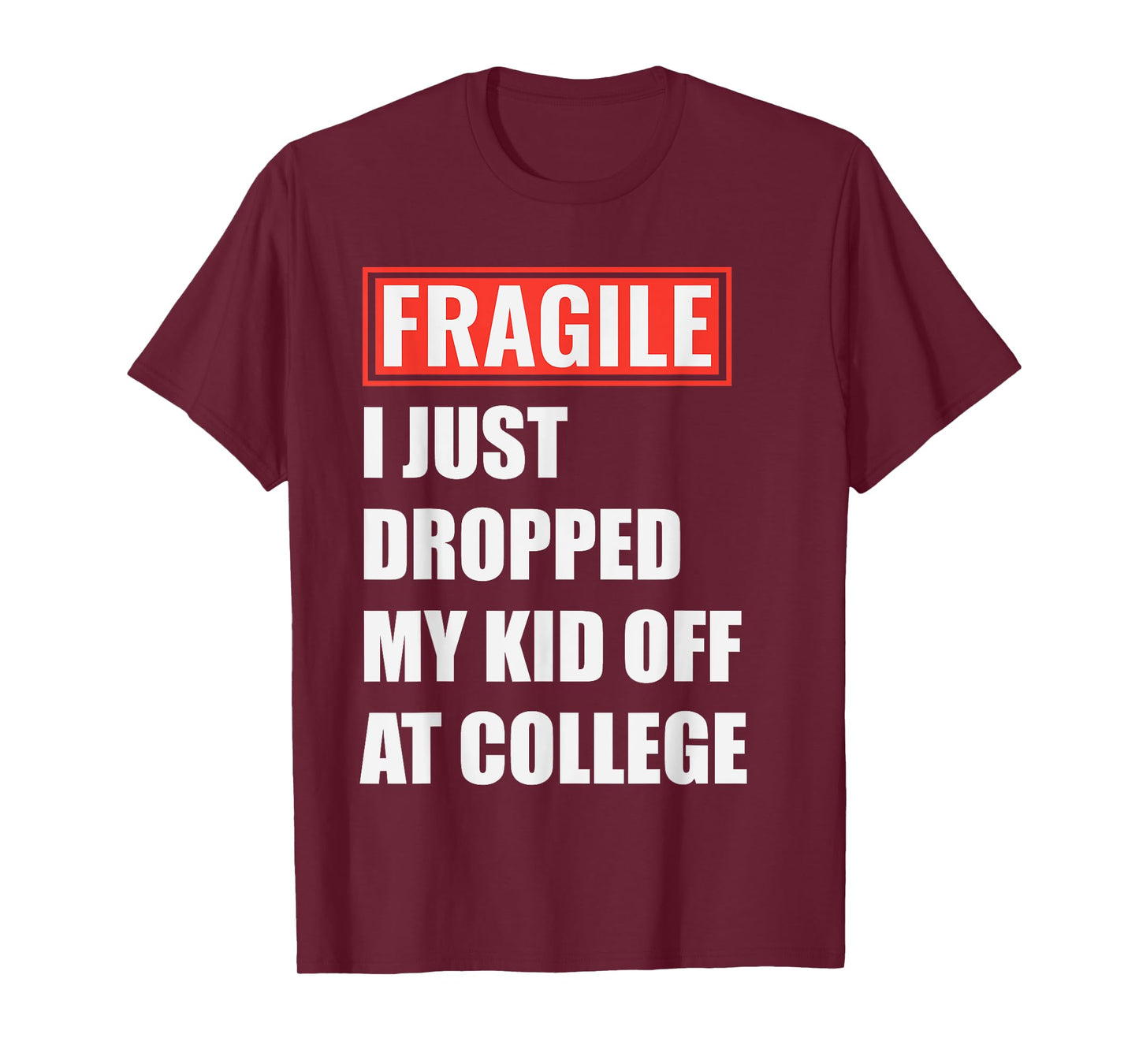 I Just Dropped My Kid Off at College Funny Back to School T-Shirt