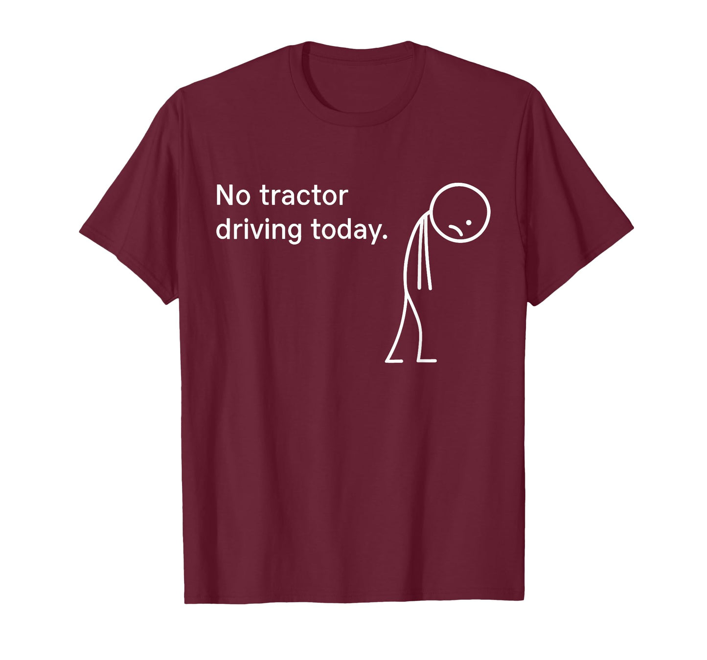 No Tractor Driving Today Lazy Farmer Life Funny Farming T-Shirt