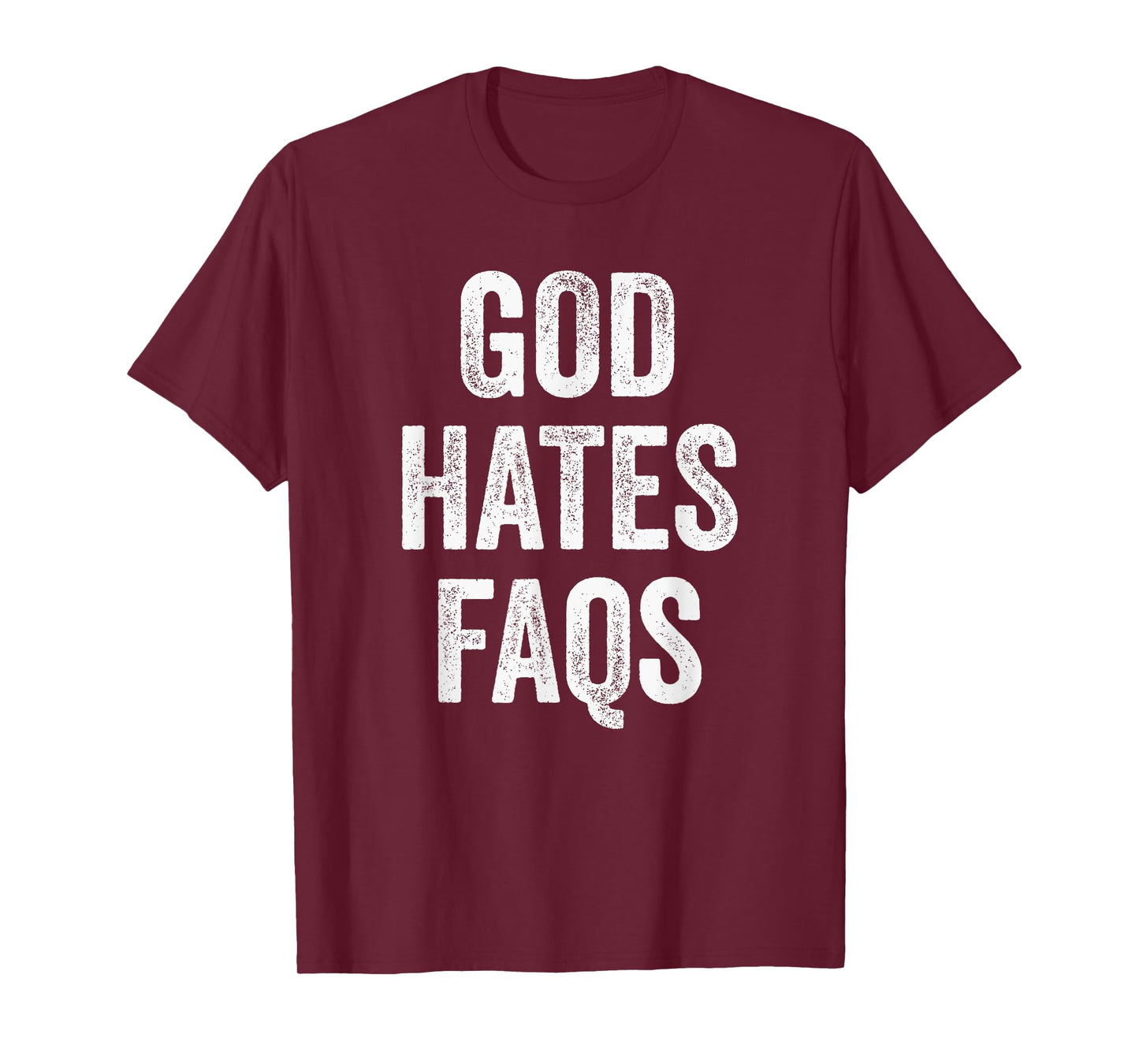 God Hates FAQs Satire Wordplay Funny Irreverent Humor T-Shirt