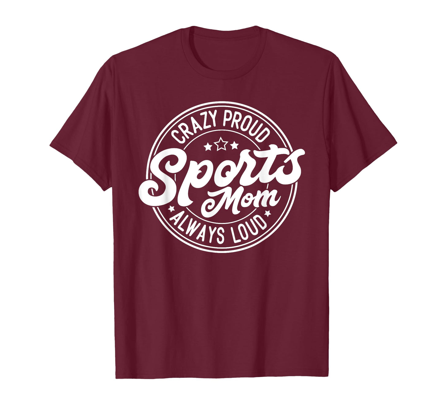 Crazy Proud Sports Mom Always Loud Graphic T-Shirt