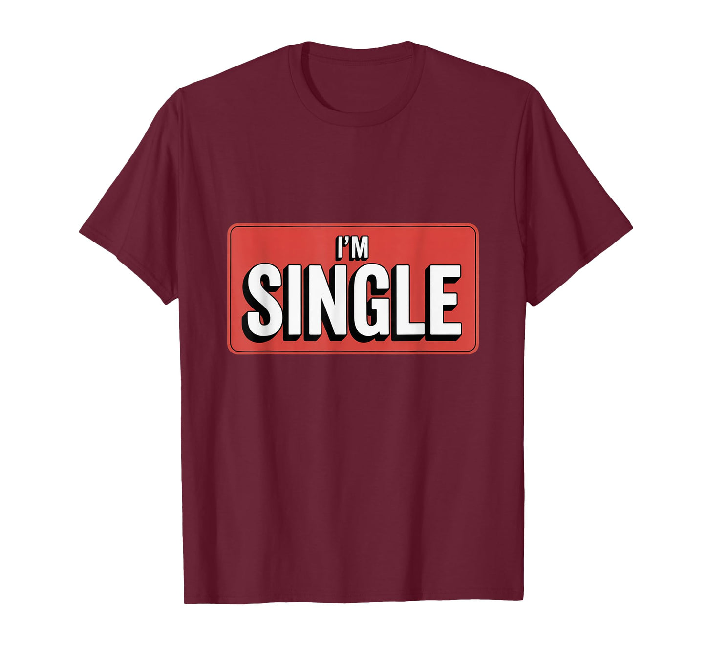 For Singles Here Is I'm Single Sign Yes I'm Single T-Shirt