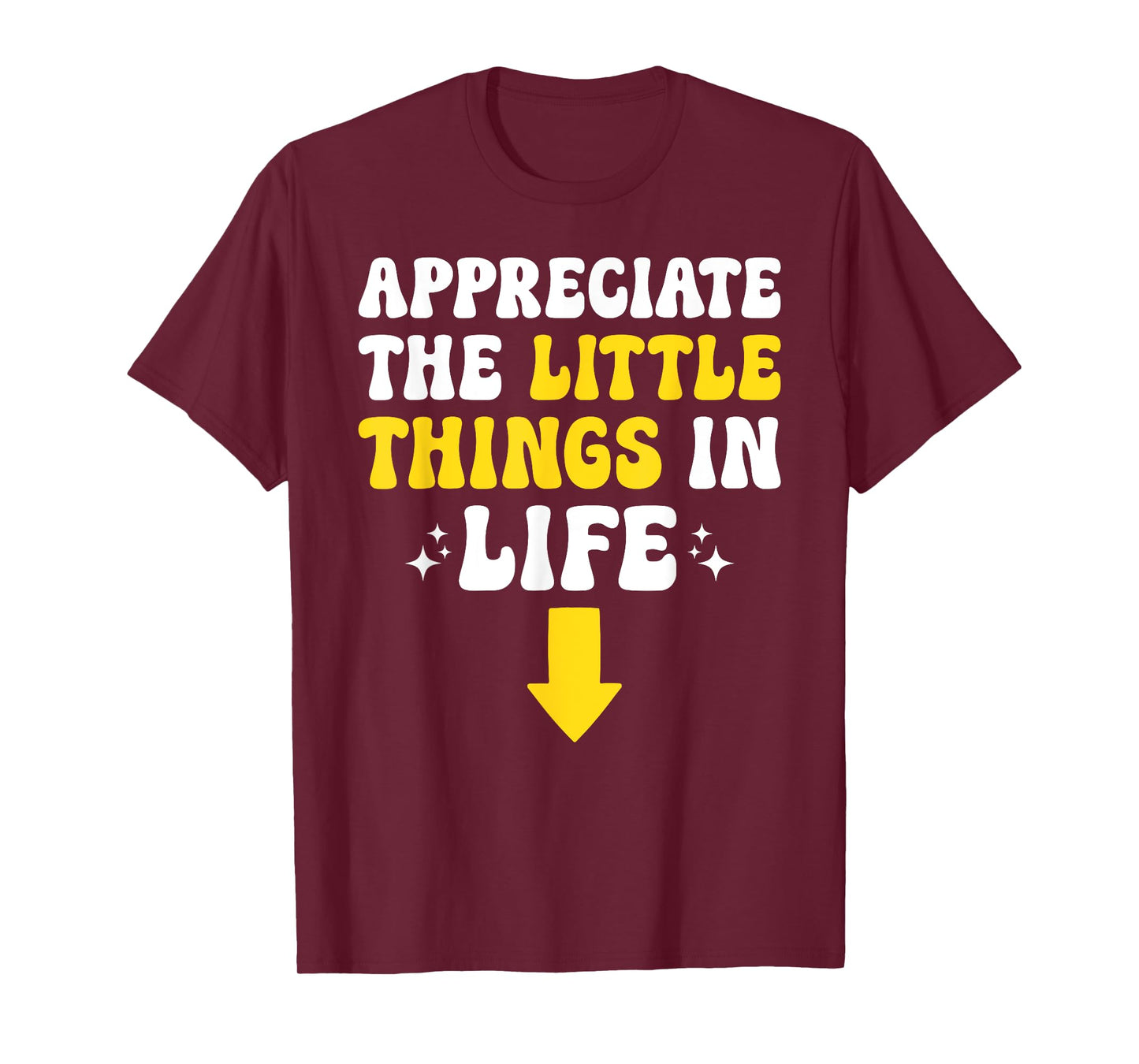 Appreciate The Little Things In Life Embarrassing Adult Joke T-Shirt