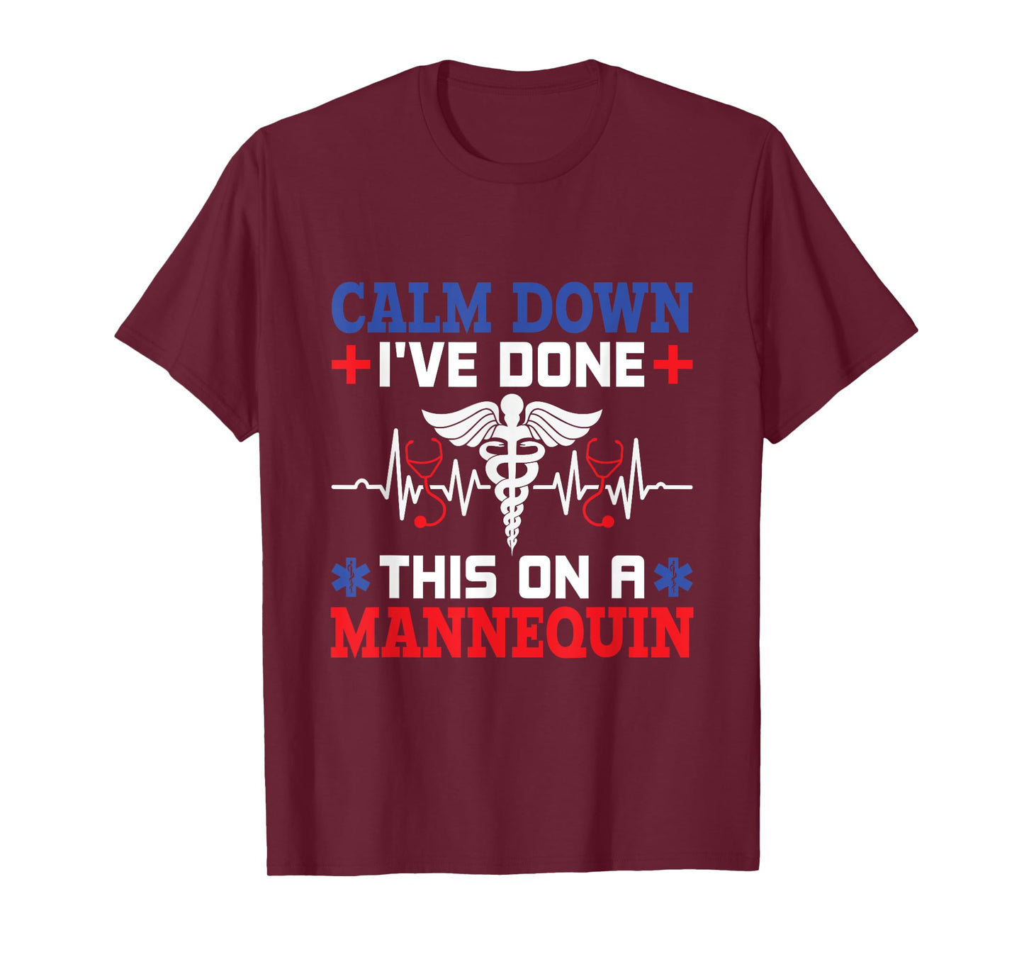 Calm Down I've Done This On A Mannequin - EMT Paramedic EMS T-Shirt