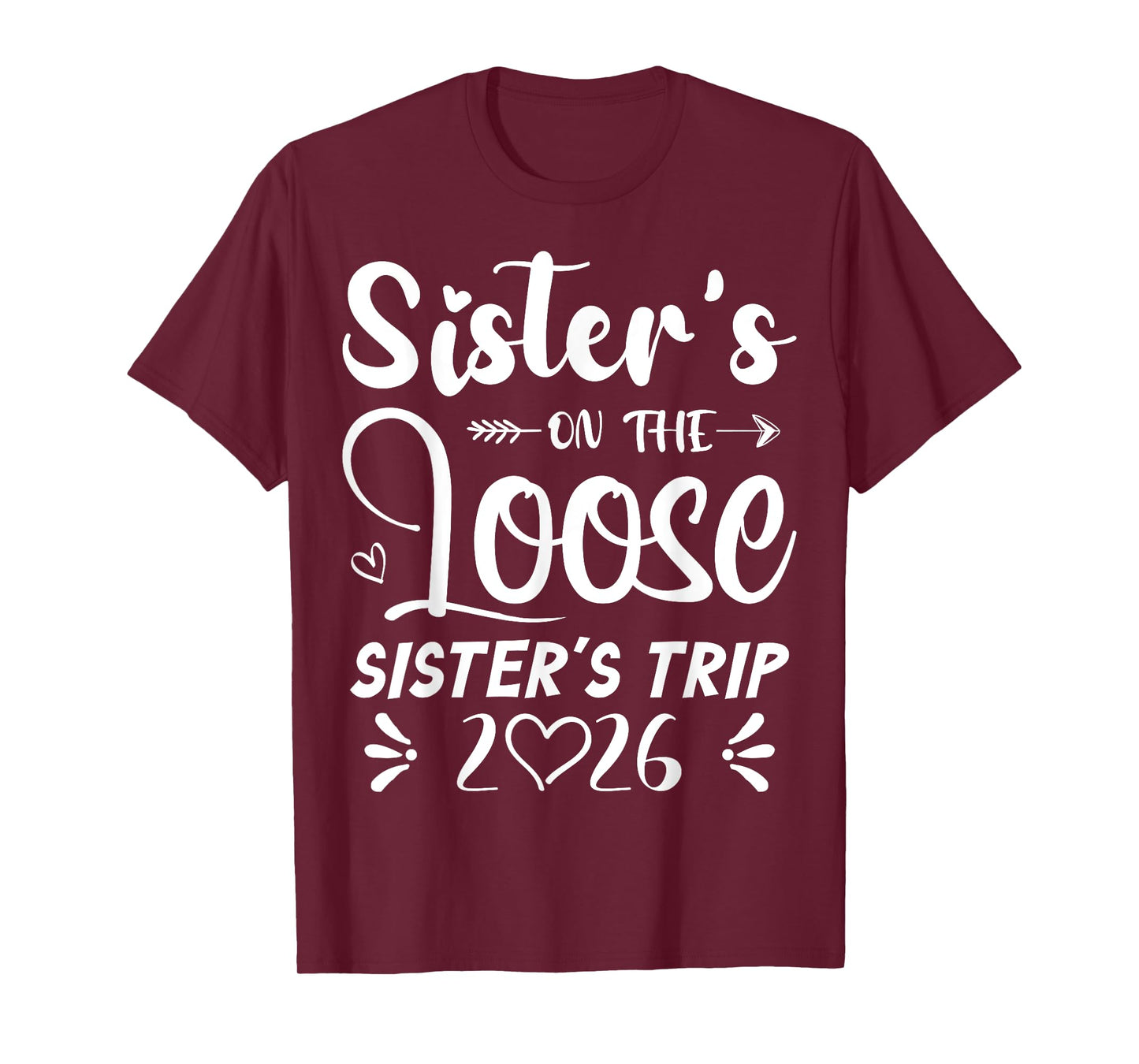 Sisters On The Loose Sisters Trip 2026 Girls Vacation Lover T-Shirt