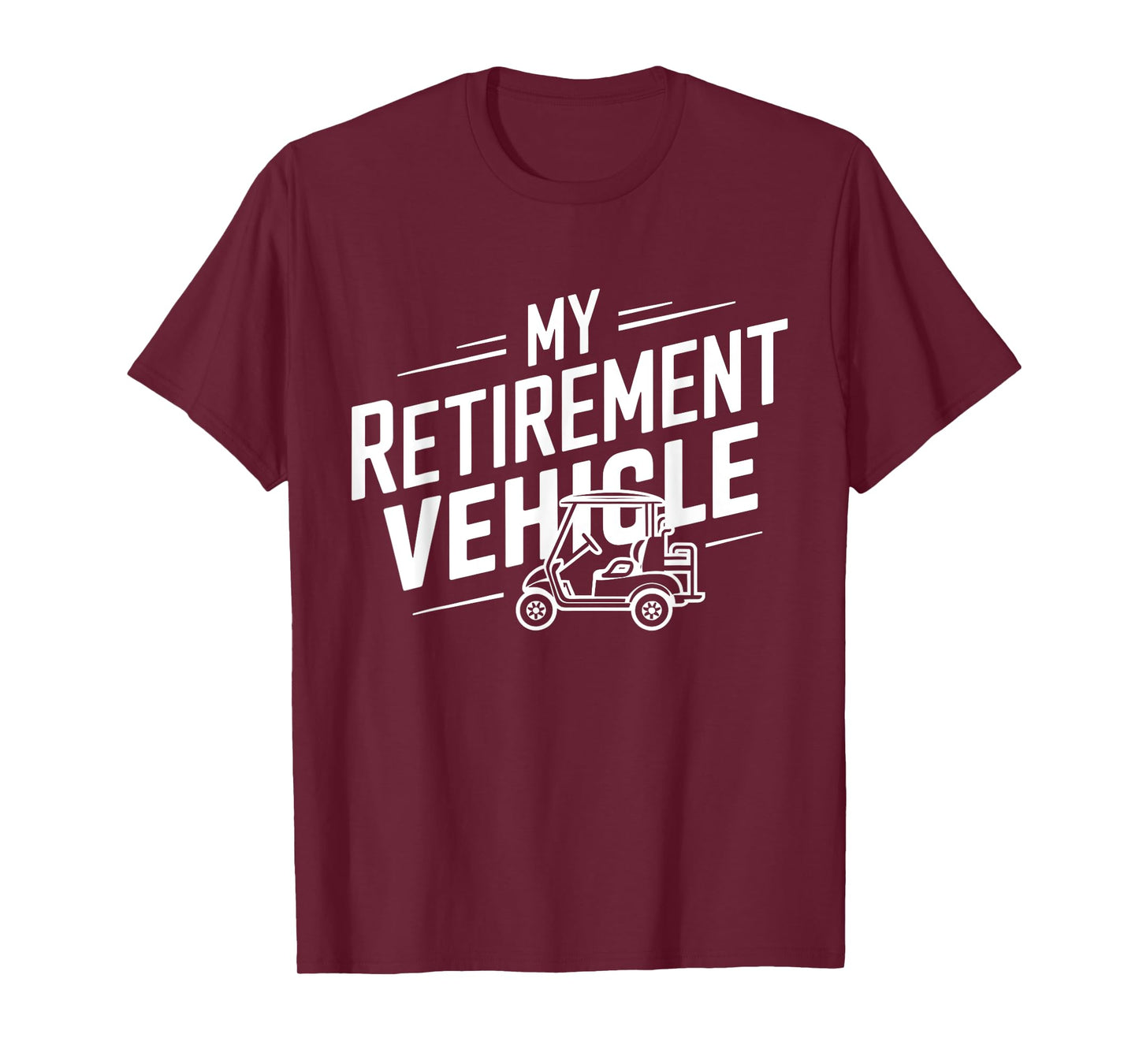 My Retirement Vehicle Golf Cart Retired Golfer Funny Golfing T-Shirt