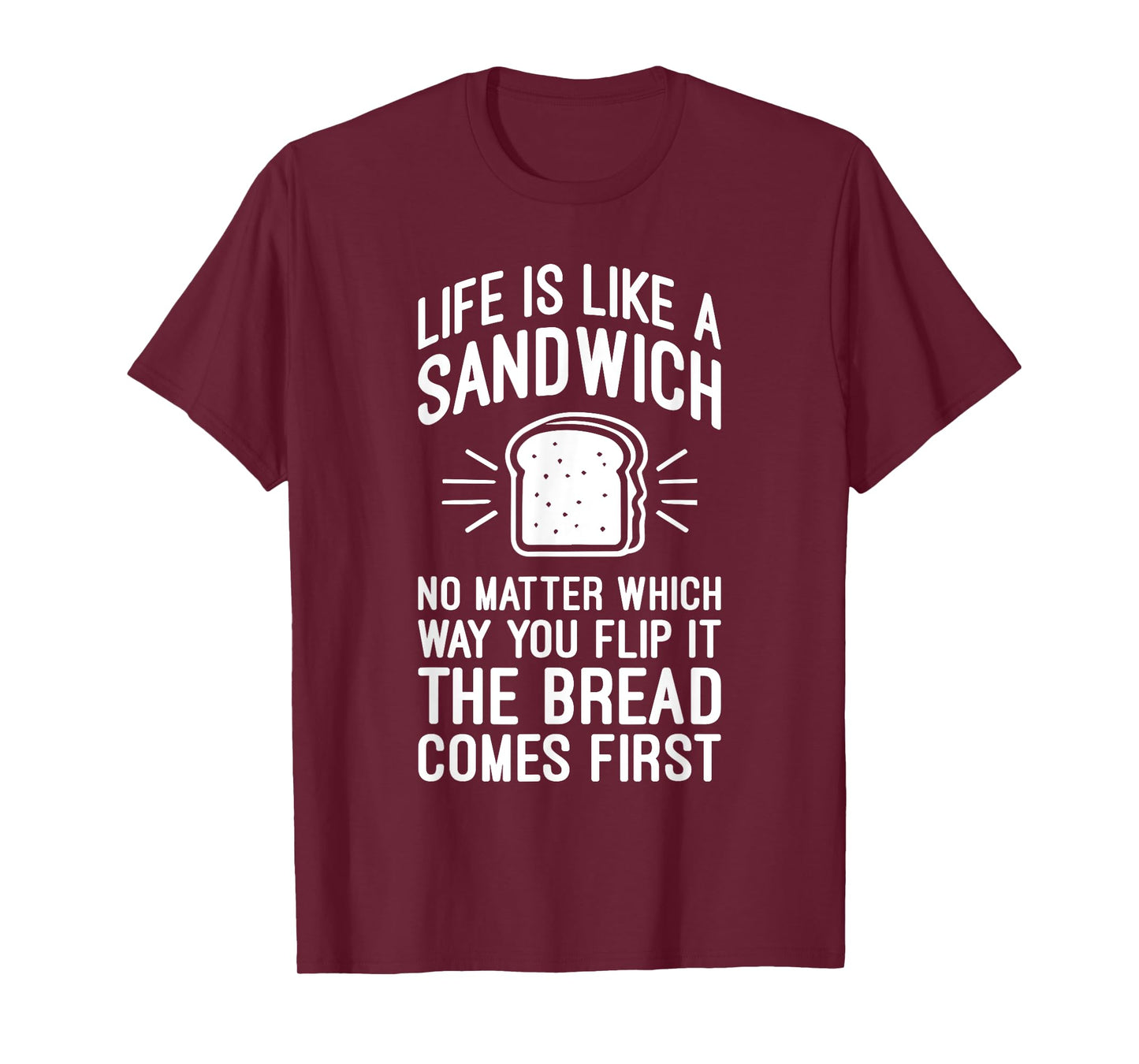 Life is Like a Sandwich – The Bread Comes First, Funny Money T-Shirt
