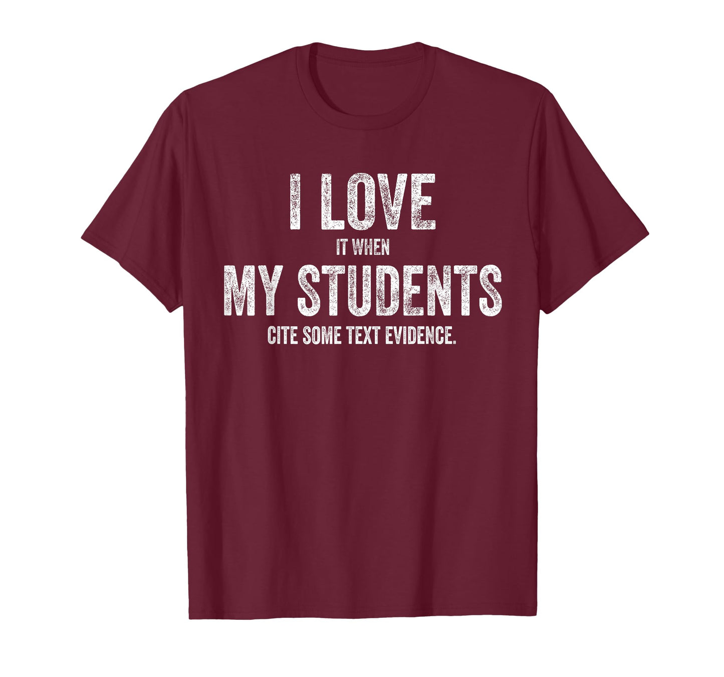 I Love My Students Funny Retro Text Evidence English Teacher Men Women T-Shirt