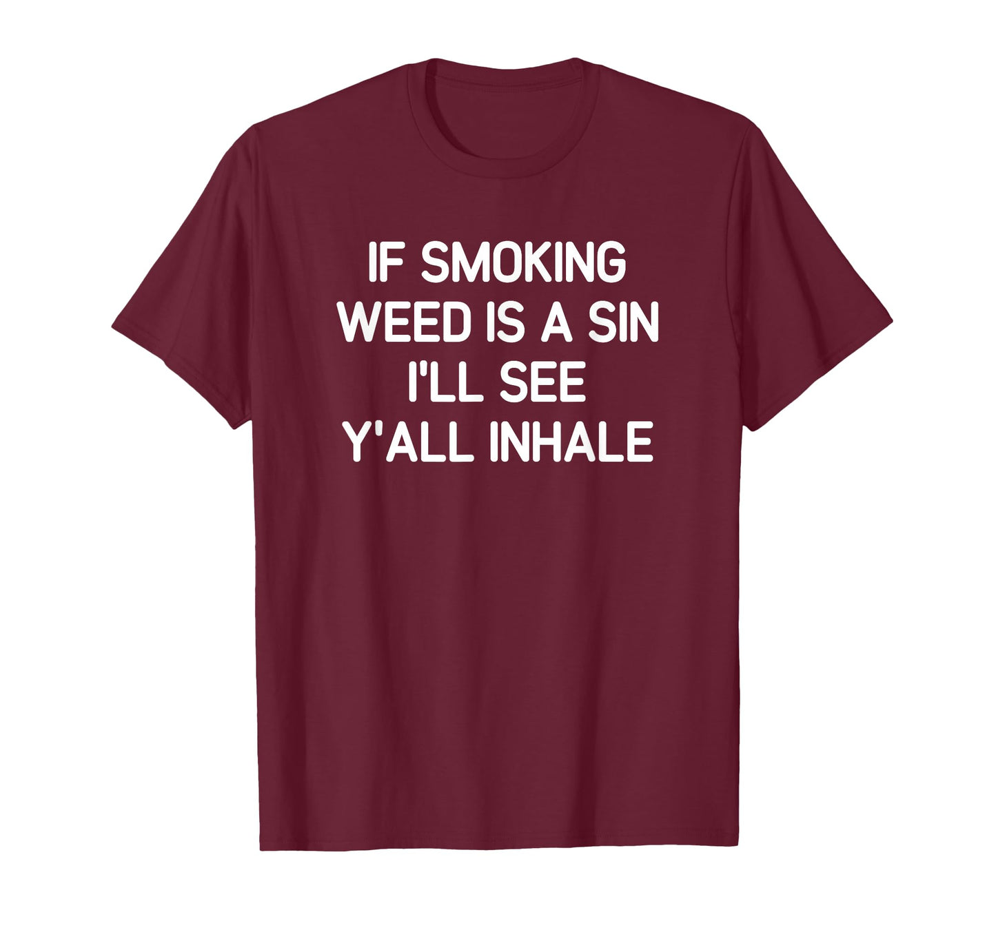 If Smoking Weed Is A Sin, Funny, Jokes, Sarcastic T-Shirt