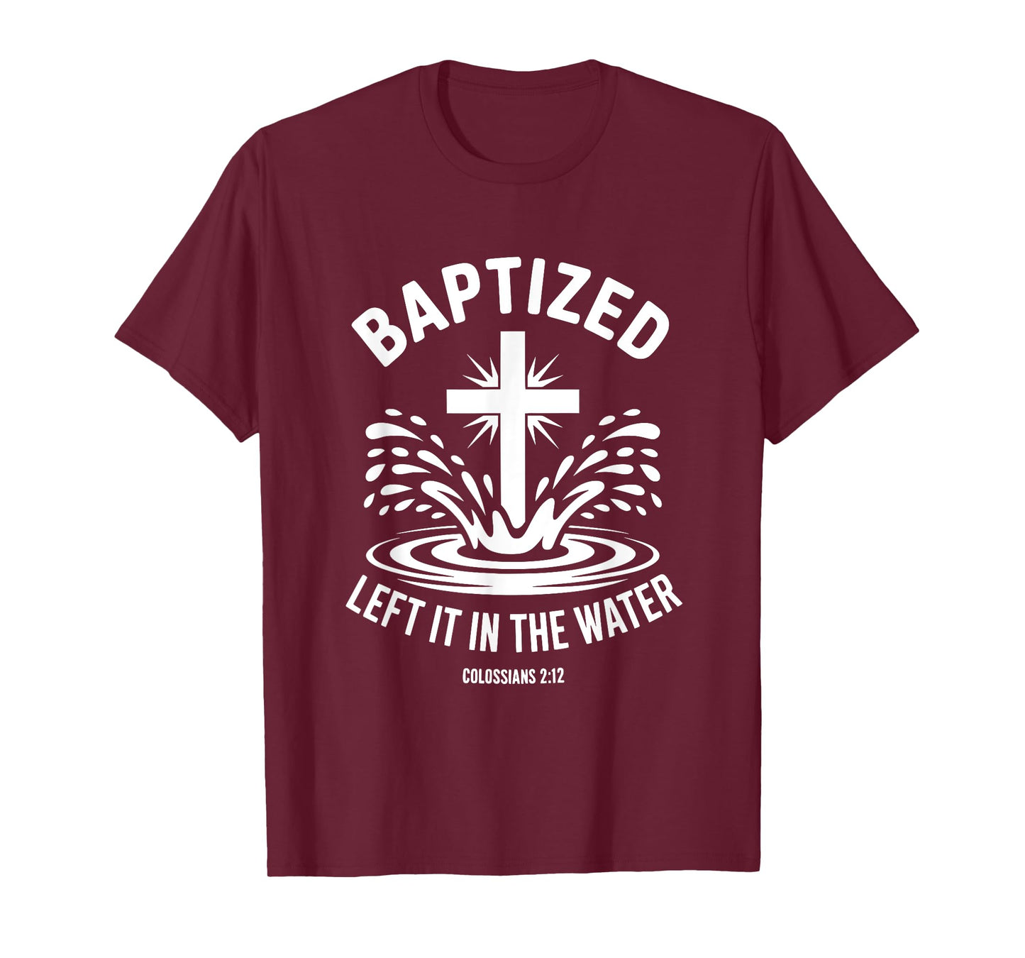 Left It In The Water Christian Baptism Cute Tee T-Shirt