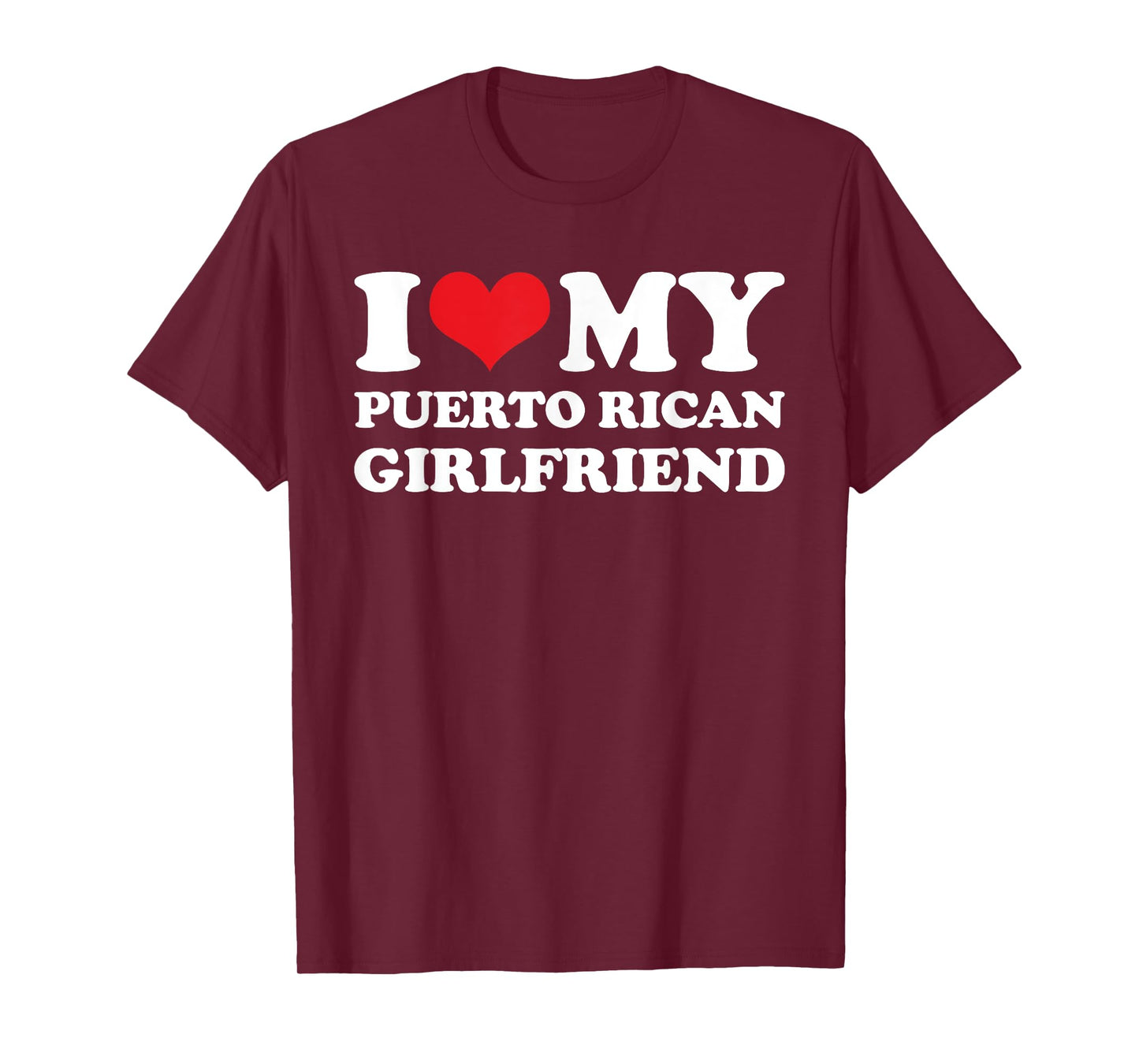I Love My Puerto Rican Girlfriend T-Shirt