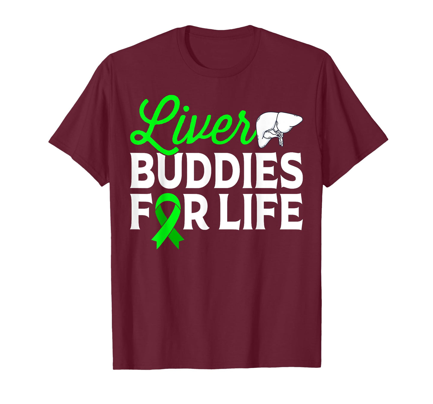 Liver Buddies for Life - Liver Transplant Awareness Gifts T-Shirt
