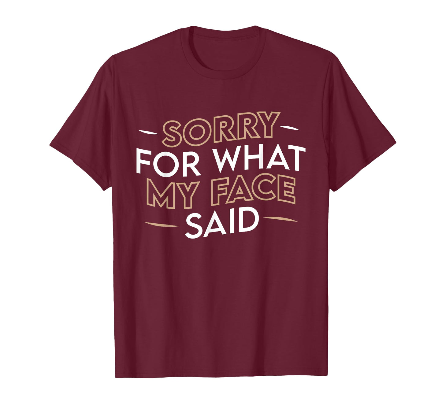 Sorry For What My Face Said Funny Sarcasm T-Shirt