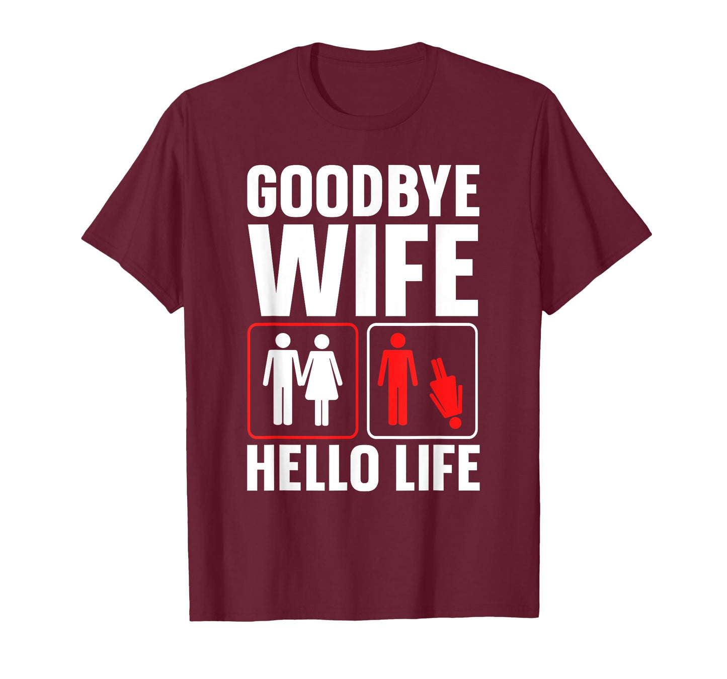 Goodbye Wife Hello Life Funny Divorce T-Shirt