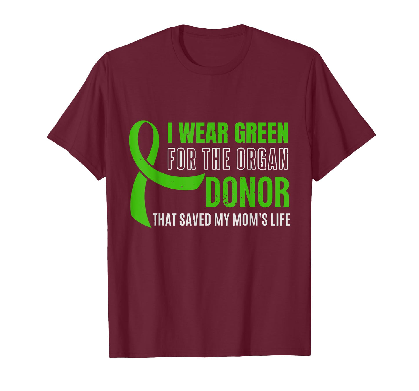 I Wear Green For The Organ Donor Who Saved My Mom's Life, Or T-Shirt