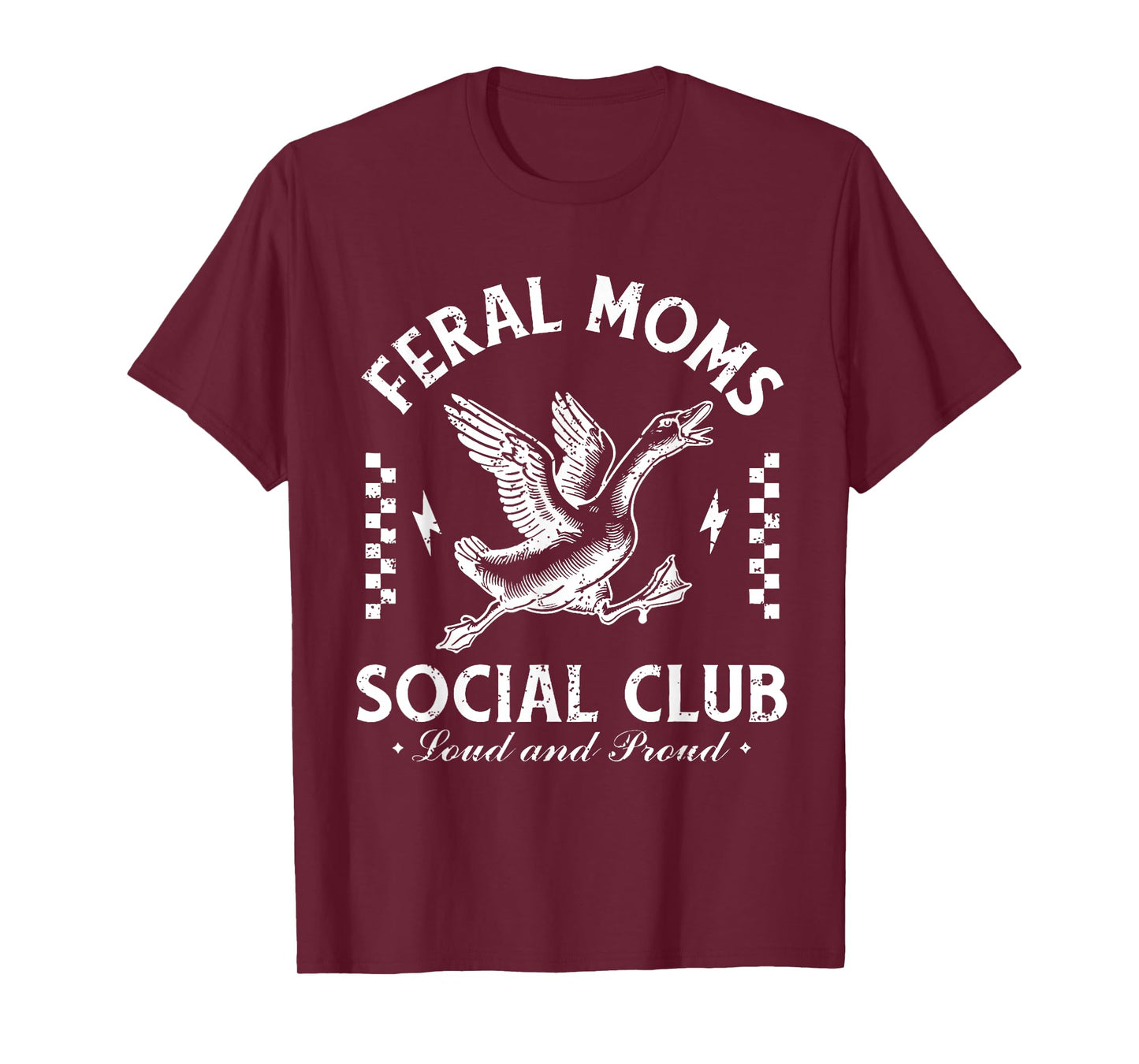 Feral Moms Social Club Loud And Proud Goose T-Shirt