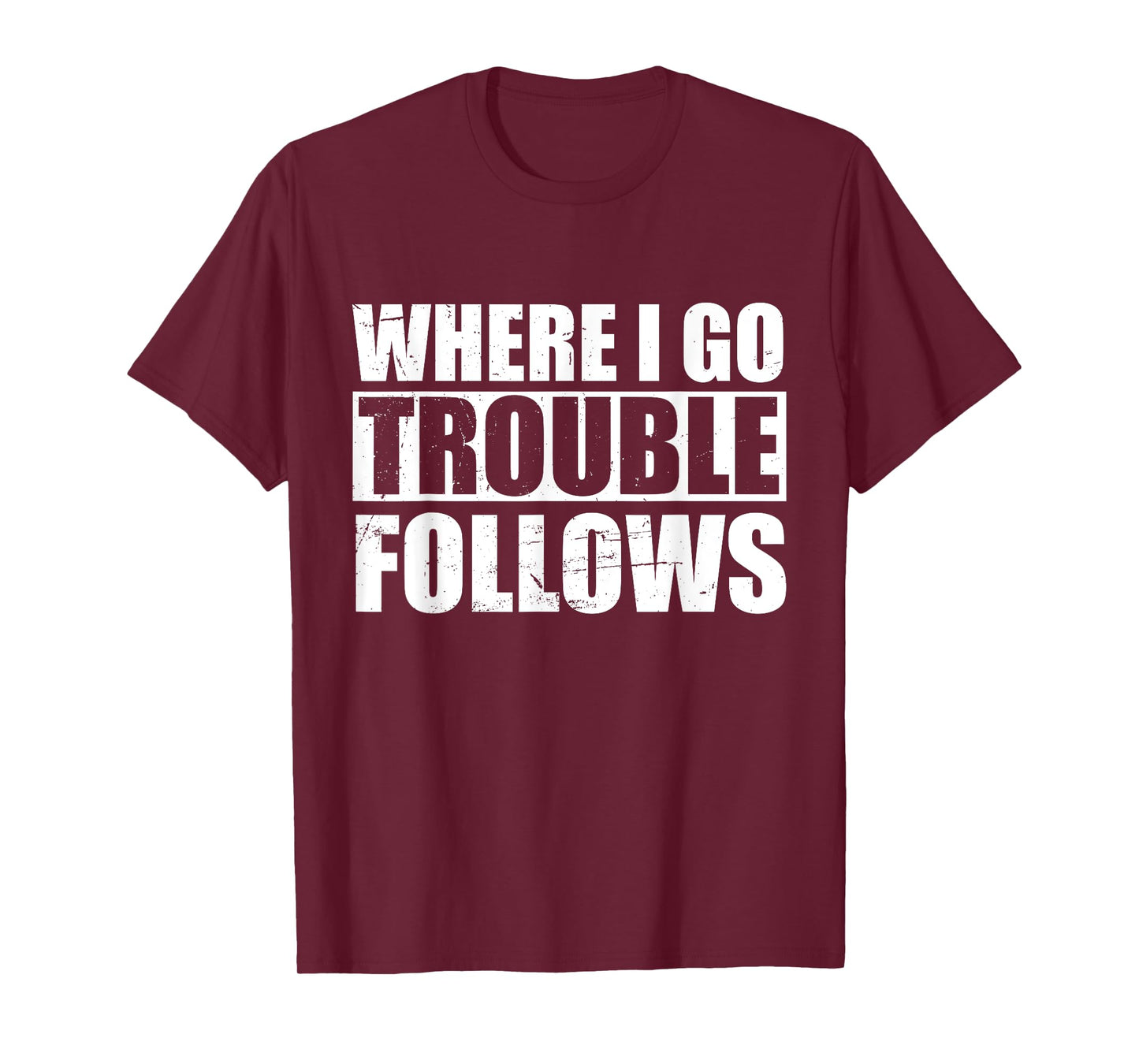 Where I Go Trouble Follows Funny Friends Matching T-Shirt