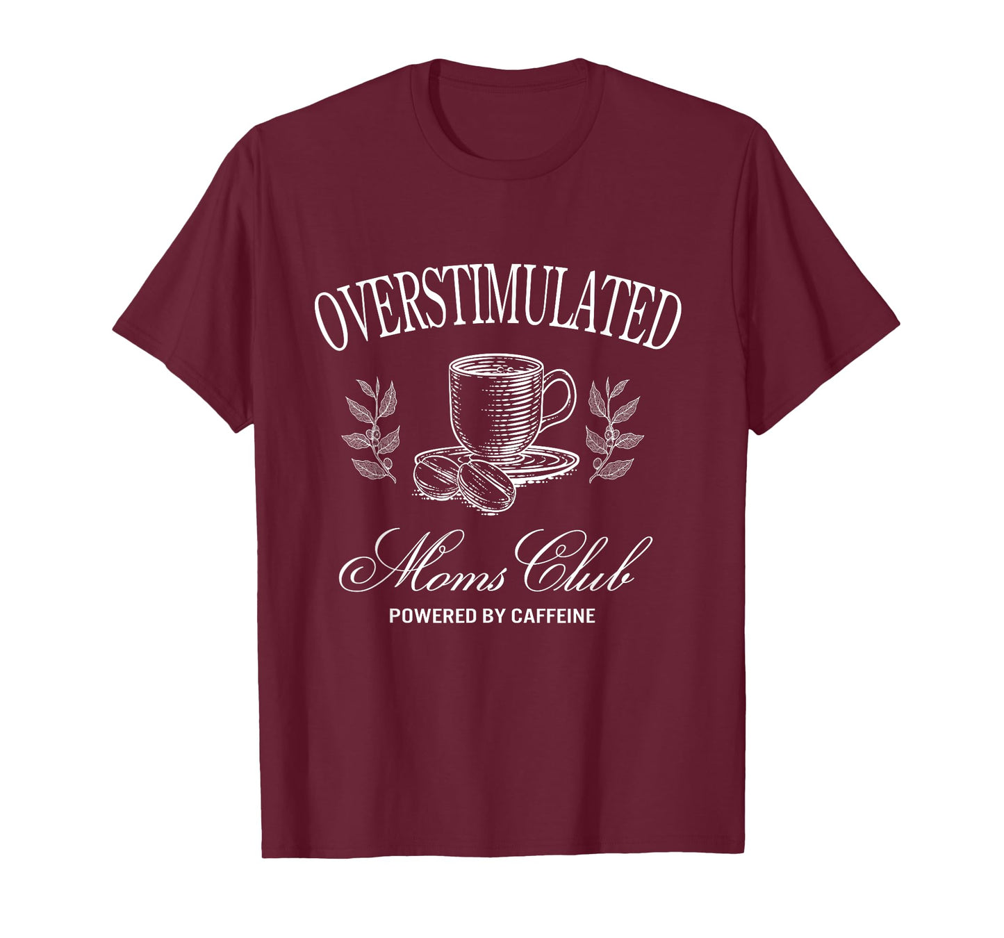 Funny Overstimulated Moms Club Fueled by Caffeine T-Shirt