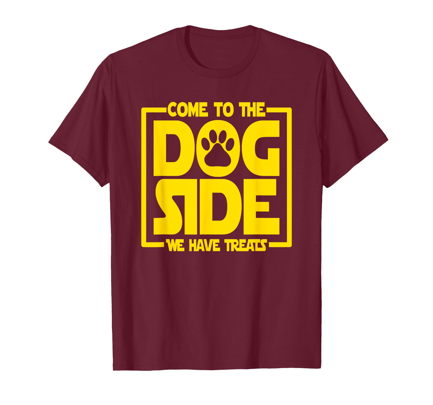 Come To The Dog Side We Have Treats - Funny Dog Animal Lover T-Shirt
