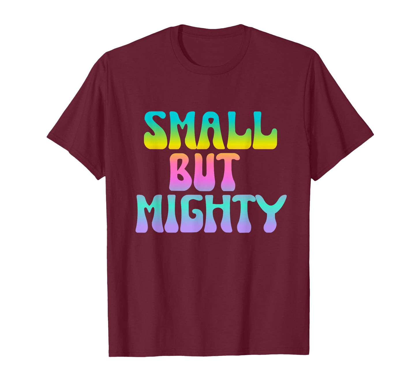 Small But Mighty Quote Short Petite Fierce Womens Girls T-Shirt